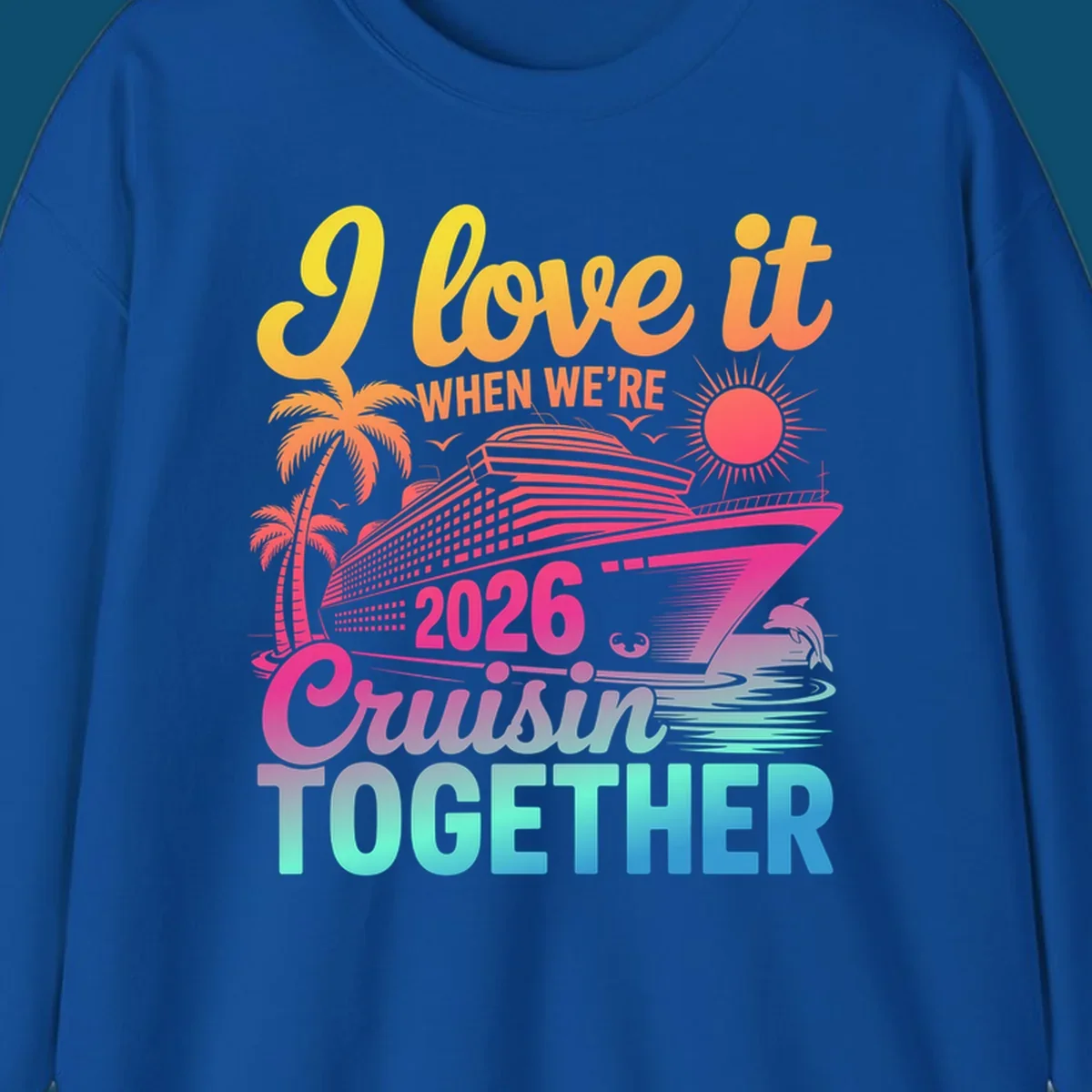 Vibrant cruise ship design with palm trees, sun, dolphin, and text 'I love it WHEN WE'RE 2026 Cruisin TOGETHER' for 2026-cruisin-together.