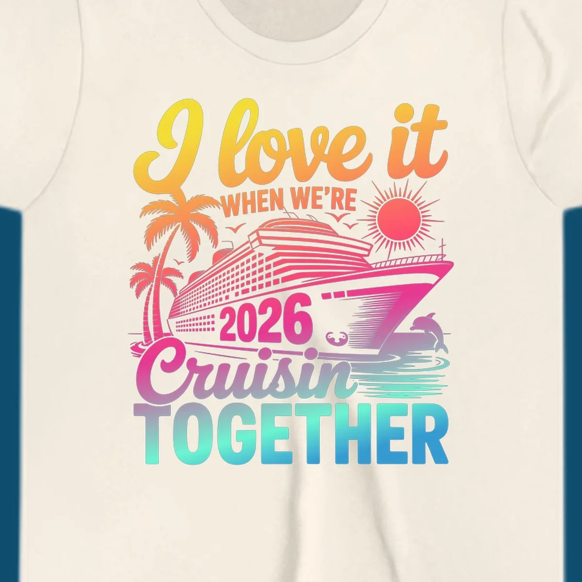 Vibrant cruise ship design with palm trees, sun, dolphin, and text 'I love it WHEN WE'RE 2026 Cruisin TOGETHER' for 2026-cruisin-together.