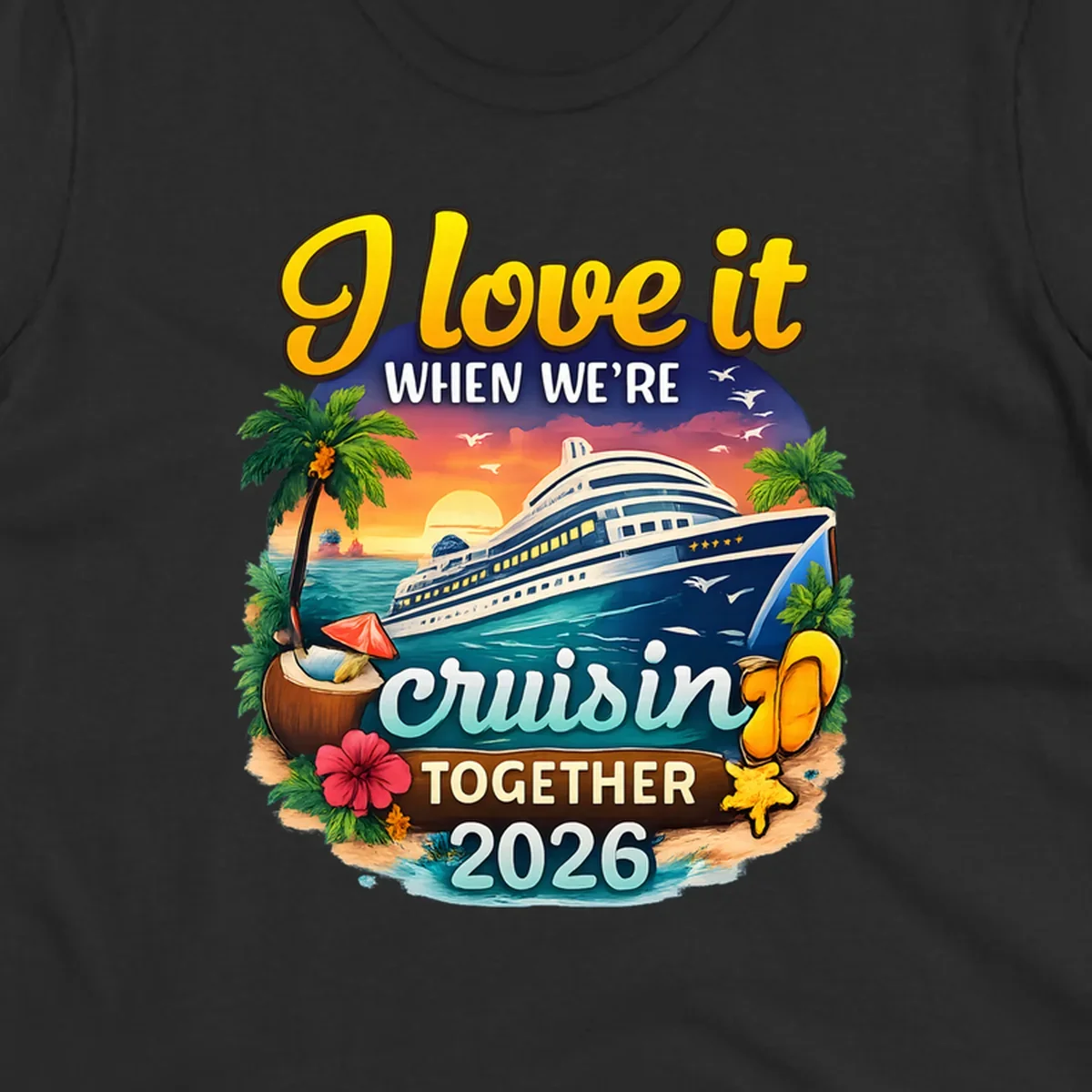A colorful illustration for a 'love-it-cruising-together' 2026 family cruise design with a ship, sunset, and beach elements.