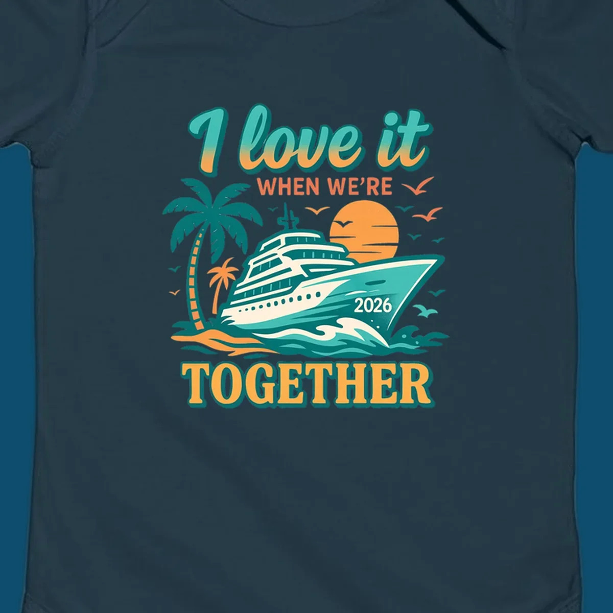 Illustrated cruise ship sailing past palm trees and a sunset with text "I love it WHEN WE'RE TOGETHER 2026", for a i-love-it-together-cruise-2026 design.