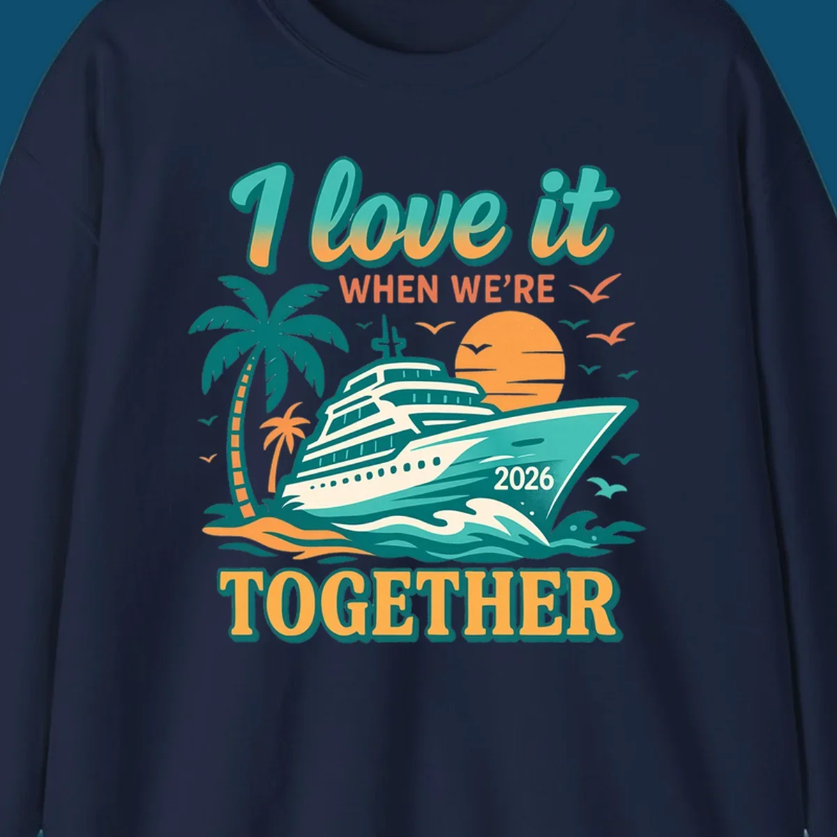 Illustrated cruise ship sailing past palm trees and a sunset with text "I love it WHEN WE'RE TOGETHER 2026", for a i-love-it-together-cruise-2026 design.