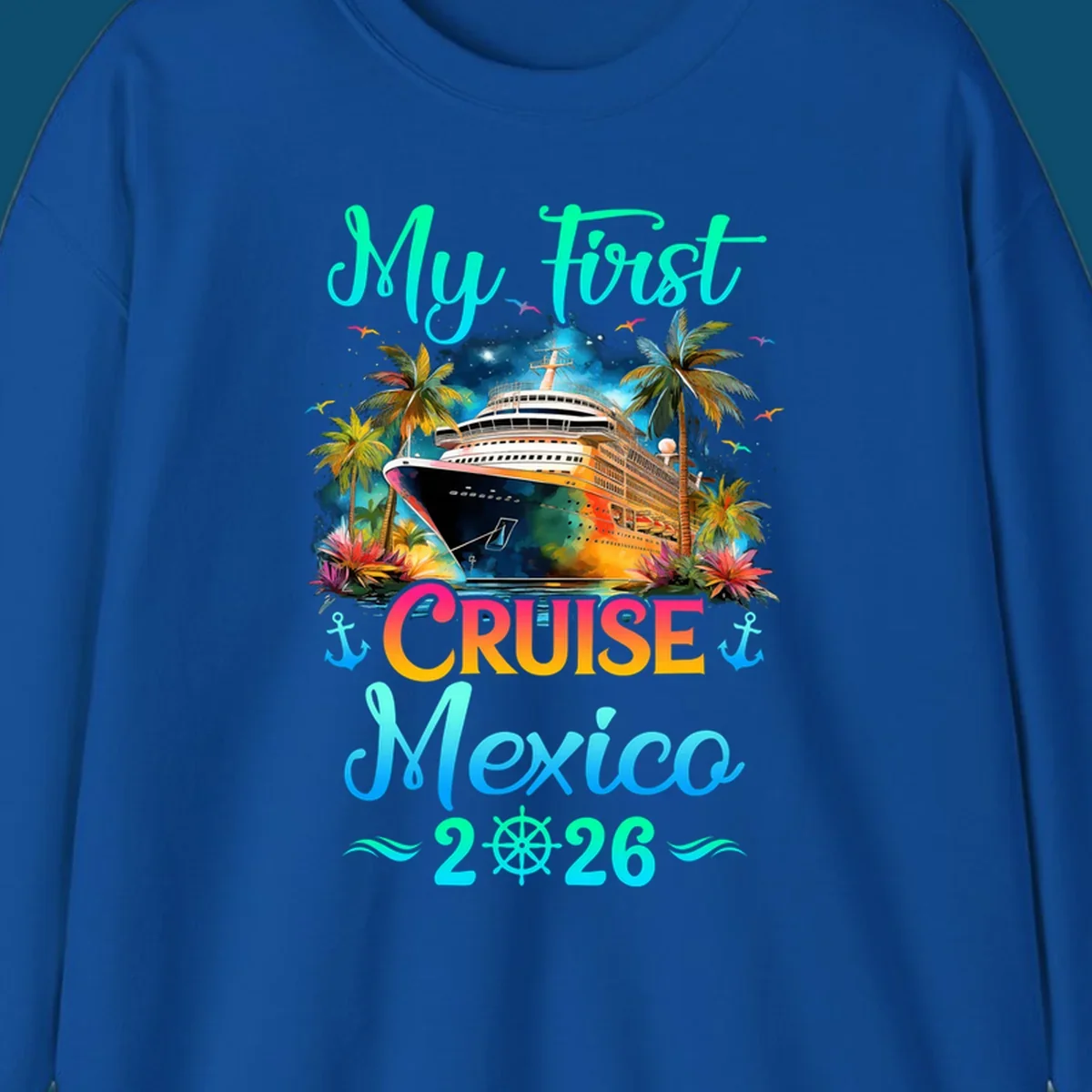 A colorful "My First Mexico Cruise 2026" design featuring a cruise ship, palm trees, and tropical flowers.