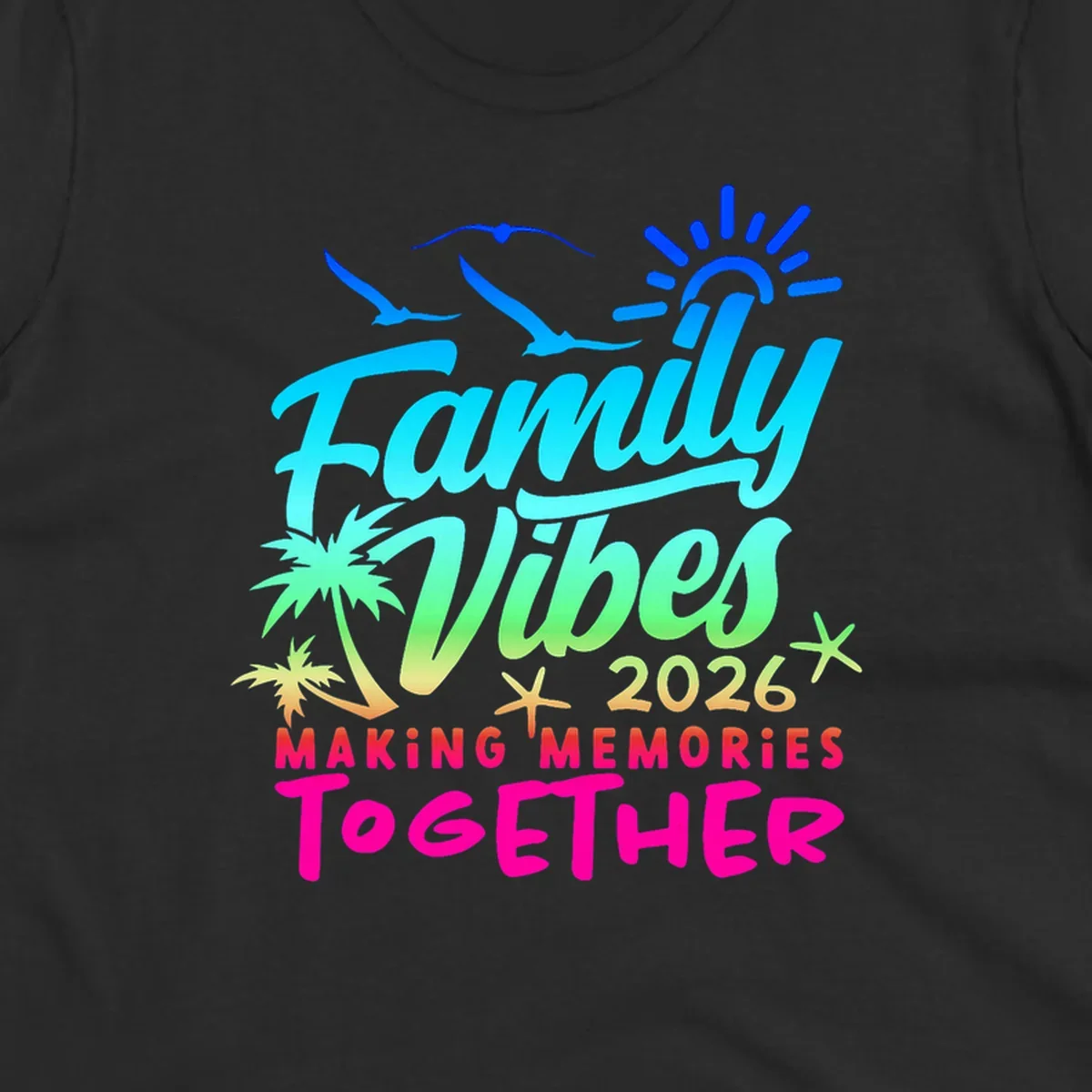 A colorful 'Family Vibes 2026 MAKING MEMORIES TOGETHER' design with sun, seagulls, palm trees, and starfish, representing family-vibes-2026-memories.
