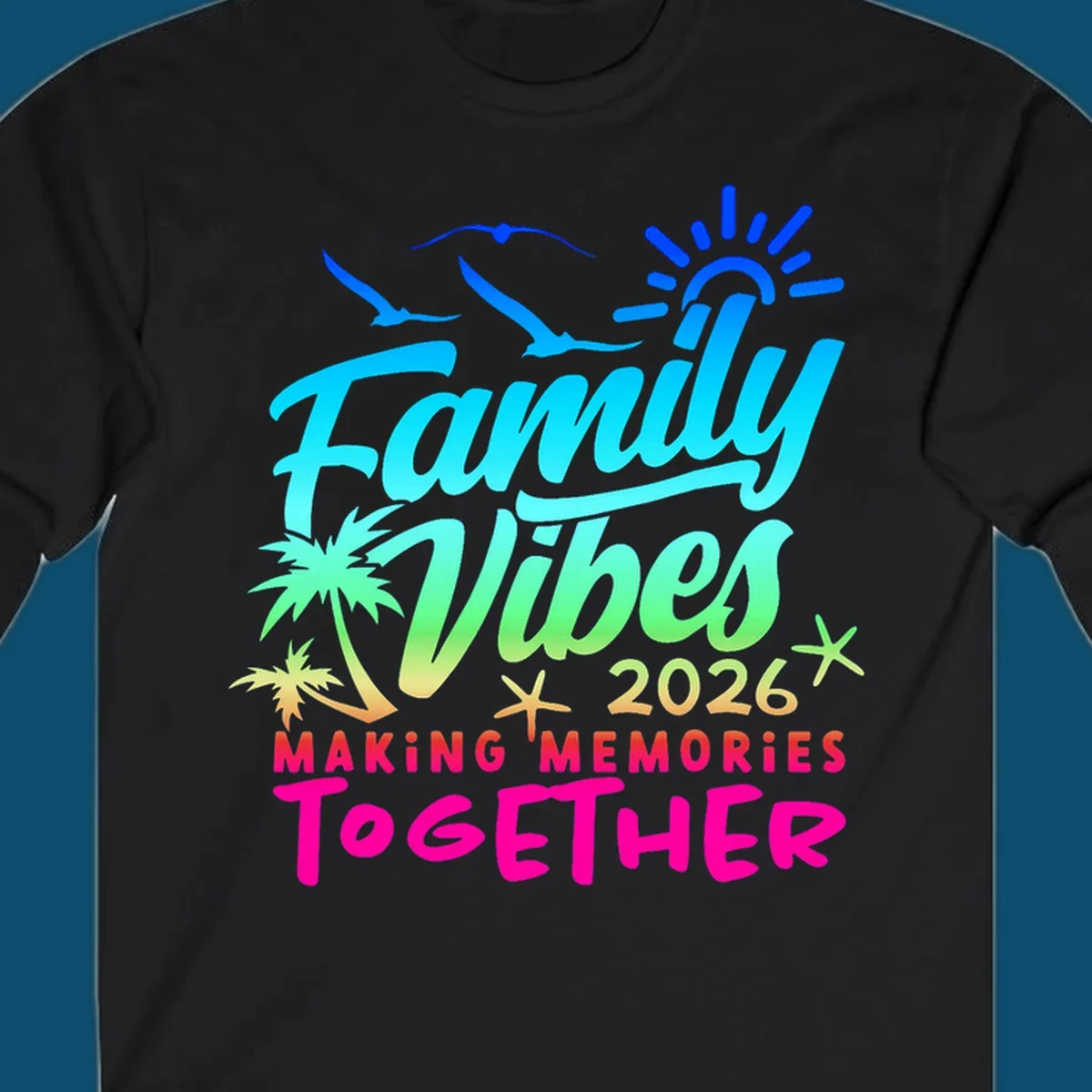 A colorful 'Family Vibes 2026 MAKING MEMORIES TOGETHER' design with sun, seagulls, palm trees, and starfish, representing family-vibes-2026-memories.