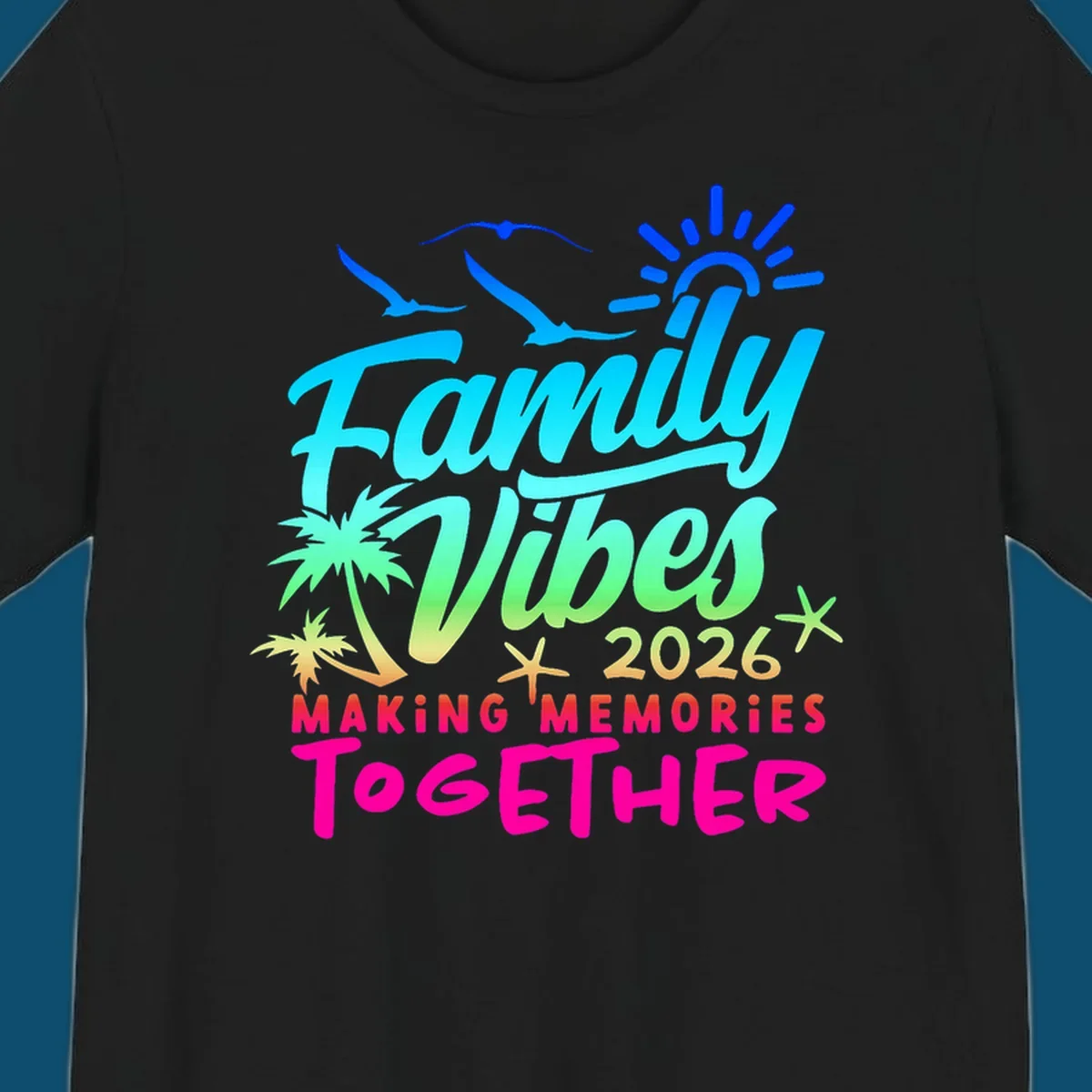 A colorful 'Family Vibes 2026 MAKING MEMORIES TOGETHER' design with sun, seagulls, palm trees, and starfish, representing family-vibes-2026-memories.