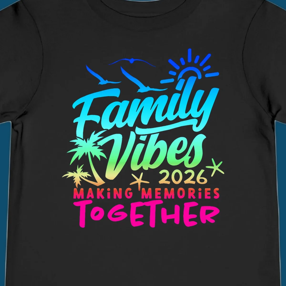 A colorful 'Family Vibes 2026 MAKING MEMORIES TOGETHER' design with sun, seagulls, palm trees, and starfish, representing family-vibes-2026-memories.
