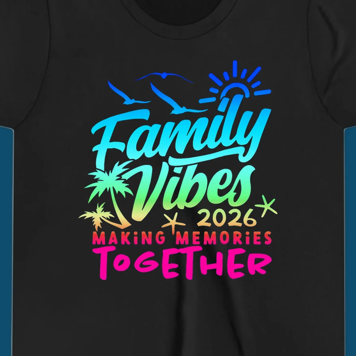 A colorful 'Family Vibes 2026 MAKING MEMORIES TOGETHER' design with sun, seagulls, palm trees, and starfish, representing family-vibes-2026-memories.