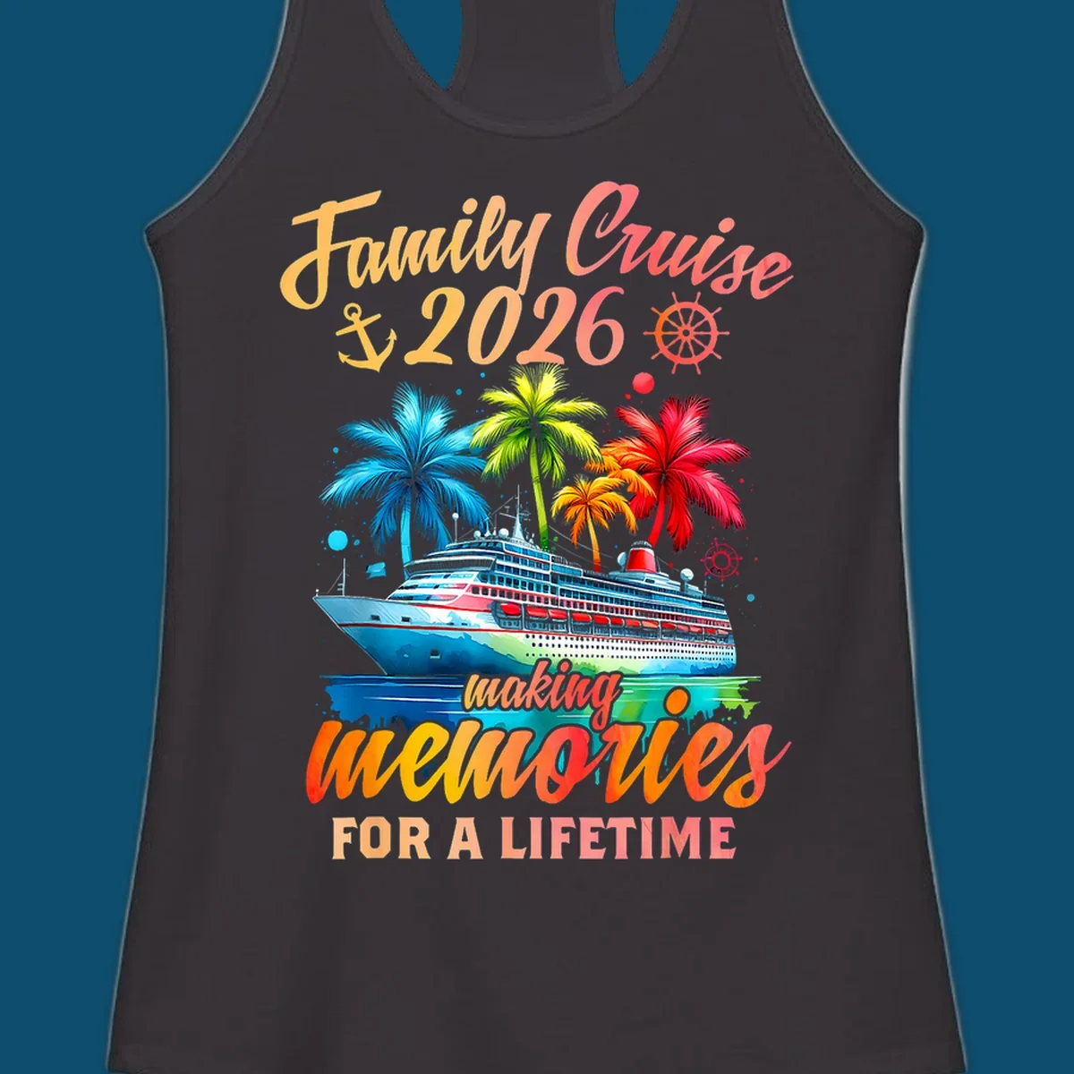 A vibrant family cruise 2026 memories design with a ship, colorful palm trees, and 'Family Cruise 2026 making memories for a lifetime' text.