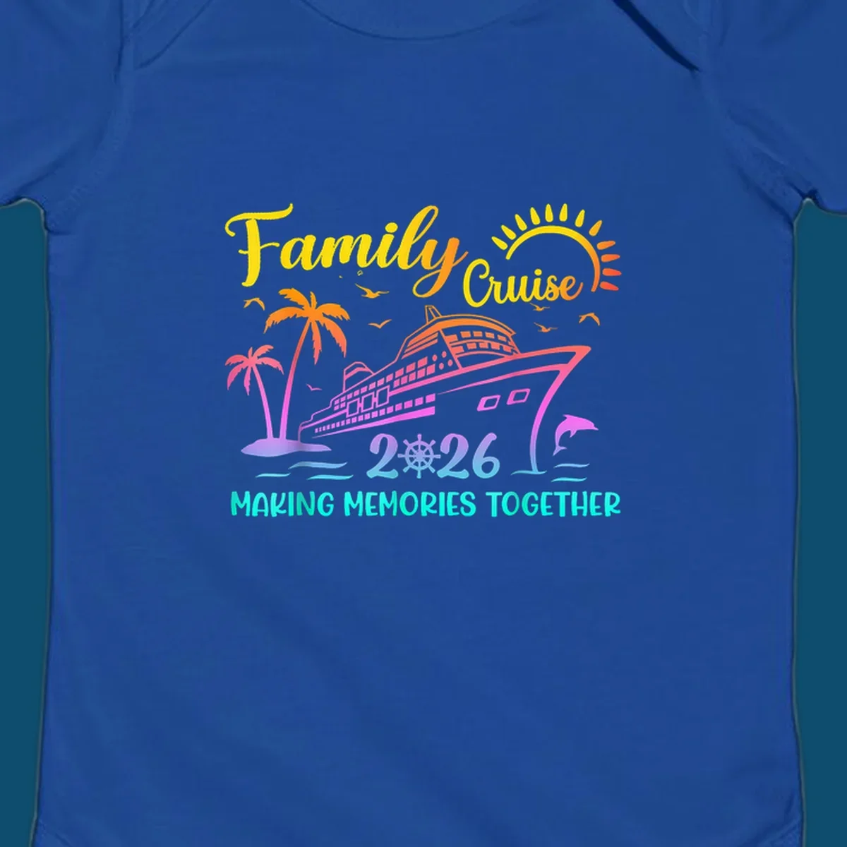 A colorful family cruise 2026 design with a ship, palm trees, sun, dolphin, and the text 'Making Memories Together'.