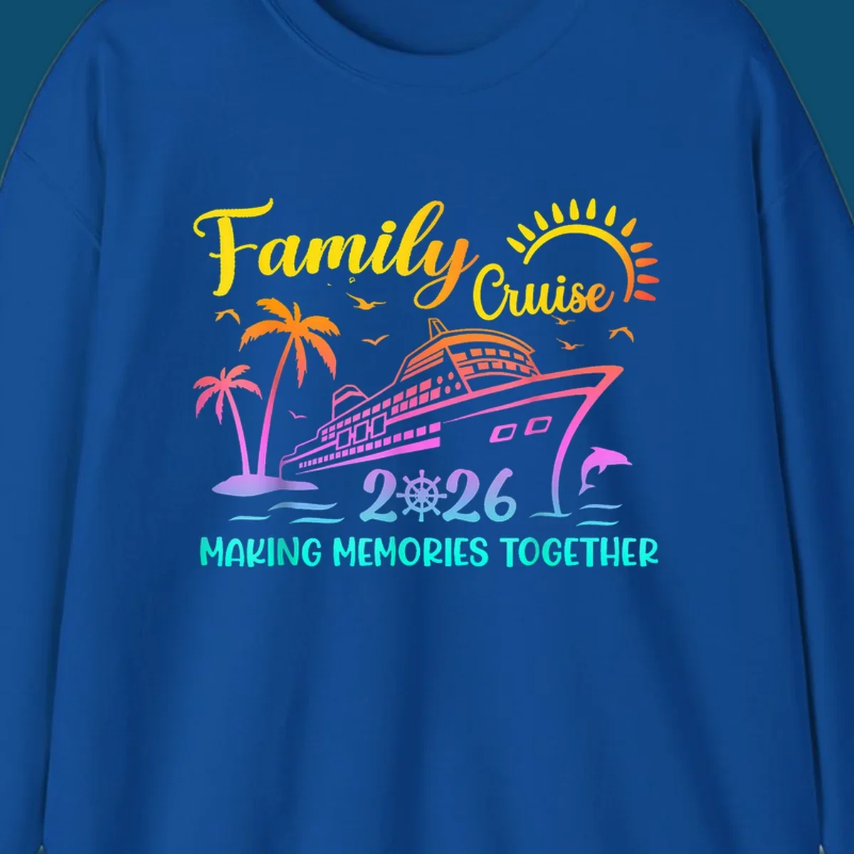 A colorful family cruise 2026 design with a ship, palm trees, sun, dolphin, and the text 'Making Memories Together'.