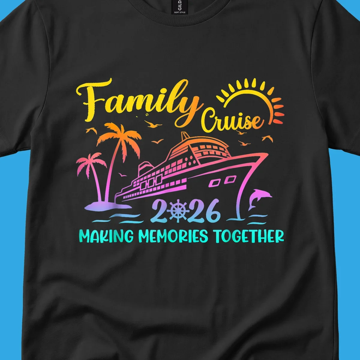A colorful family cruise 2026 design with a ship, palm trees, sun, dolphin, and the text 'Making Memories Together'.
