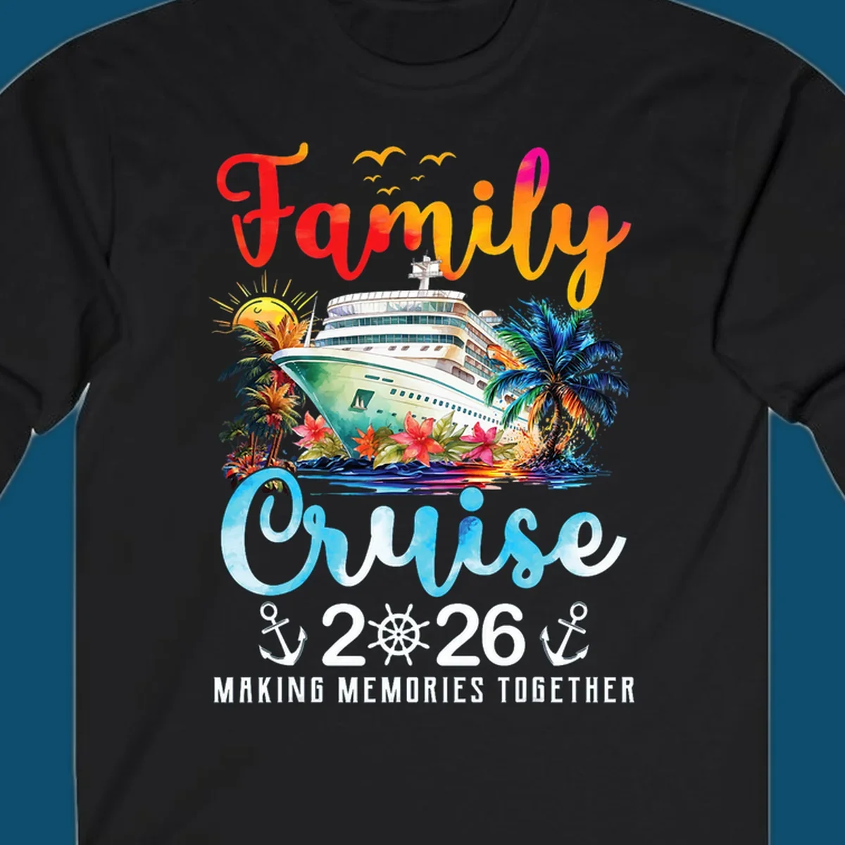 A colorful watercolor design for a family cruise 2026, featuring a ship, palm trees, sun, and "Family Cruise 2026 Making Memories Together" text.