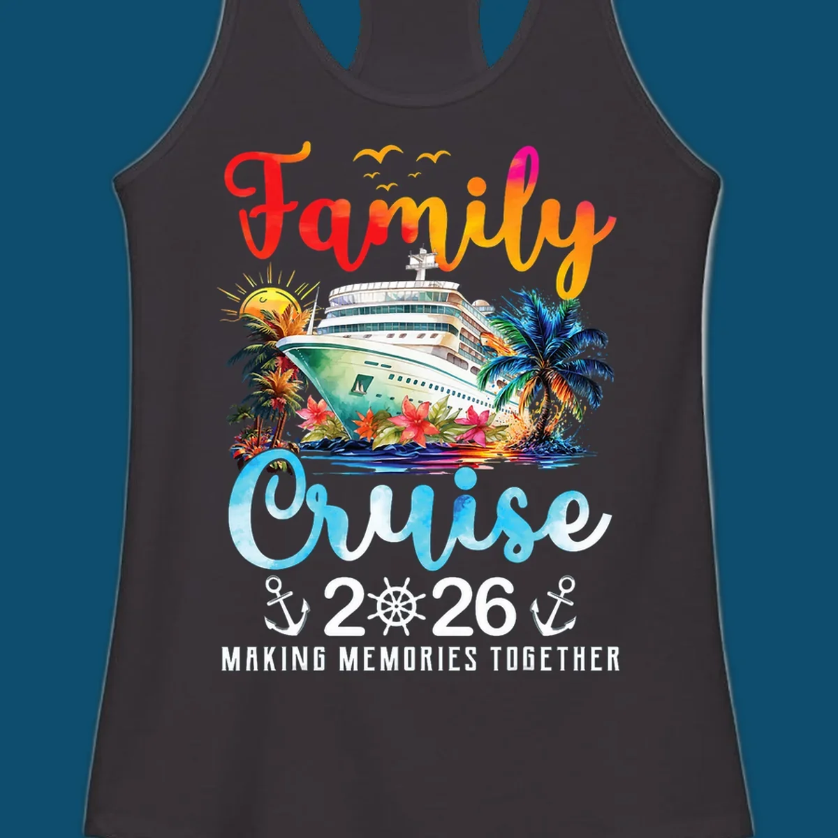 A colorful watercolor design for a family cruise 2026, featuring a ship, palm trees, sun, and "Family Cruise 2026 Making Memories Together" text.