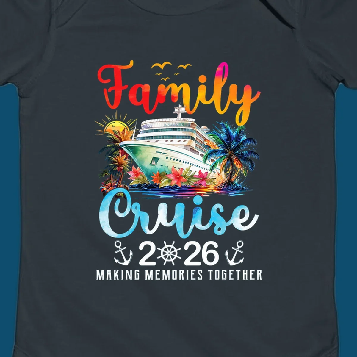 A colorful watercolor design for a family cruise 2026, featuring a ship, palm trees, sun, and "Family Cruise 2026 Making Memories Together" text.