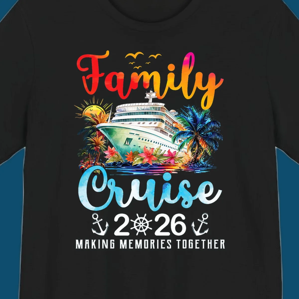 A colorful watercolor design for a family cruise 2026, featuring a ship, palm trees, sun, and "Family Cruise 2026 Making Memories Together" text.