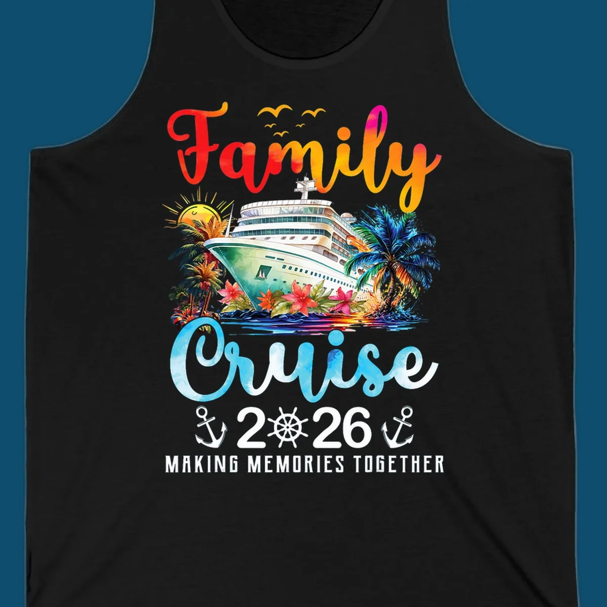 A colorful watercolor design for a family cruise 2026, featuring a ship, palm trees, sun, and "Family Cruise 2026 Making Memories Together" text.
