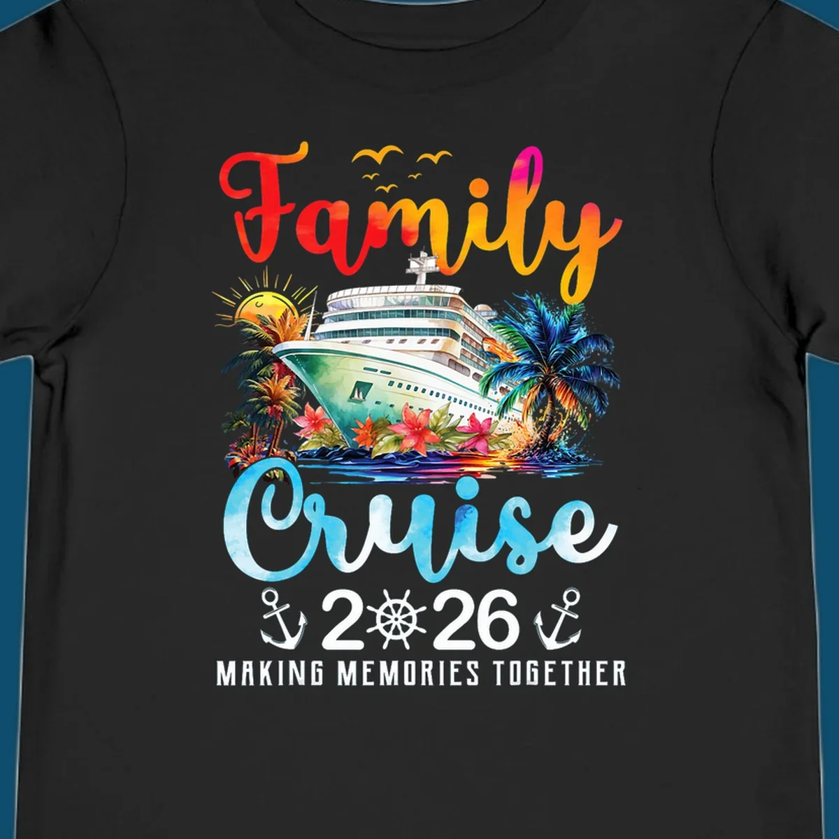 A colorful watercolor design for a family cruise 2026, featuring a ship, palm trees, sun, and "Family Cruise 2026 Making Memories Together" text.