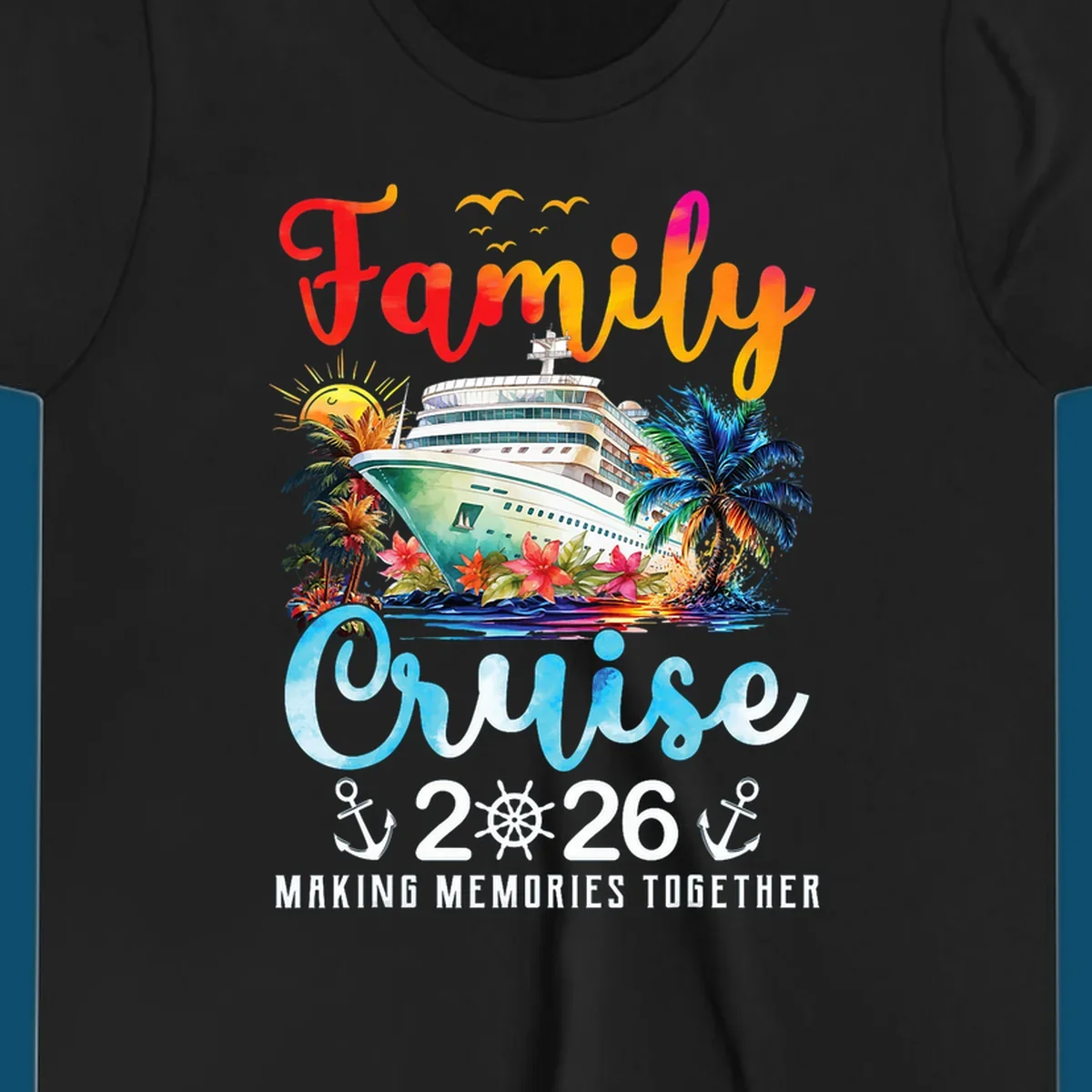 A colorful watercolor design for a family cruise 2026, featuring a ship, palm trees, sun, and "Family Cruise 2026 Making Memories Together" text.