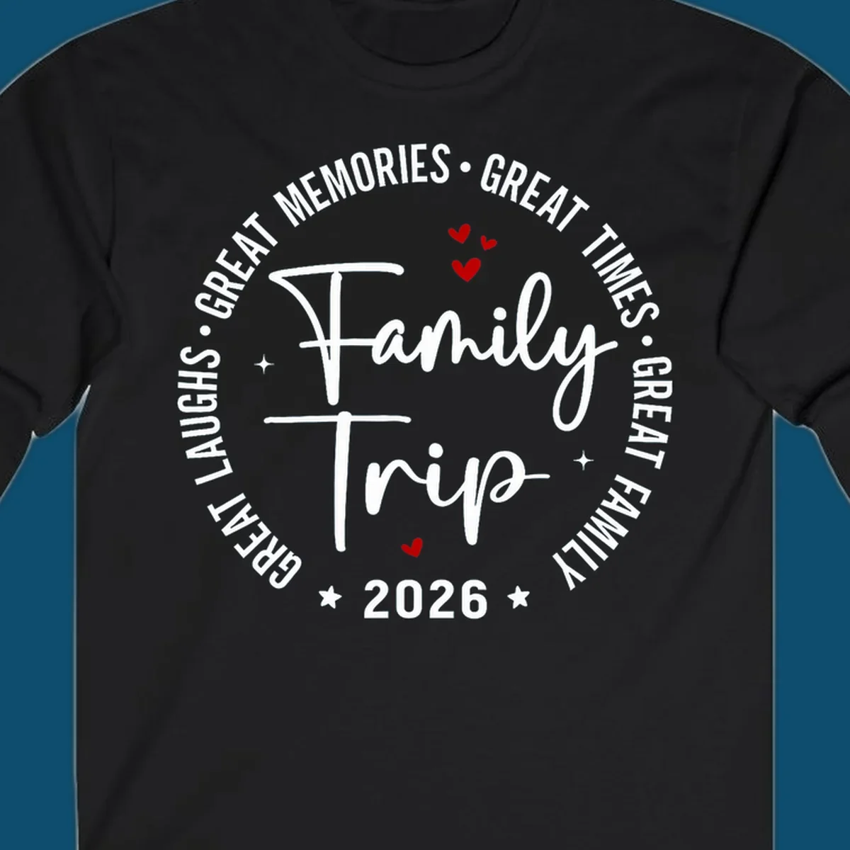 A circular badge design for a family trip in 2026, featuring the text 'Family Trip 2026' in the center and 'GREAT LAUGHS • GREAT MEMORIES • GREAT TIMES • GREAT FAMILY' in a circle around it, accented with small red hearts and stars.