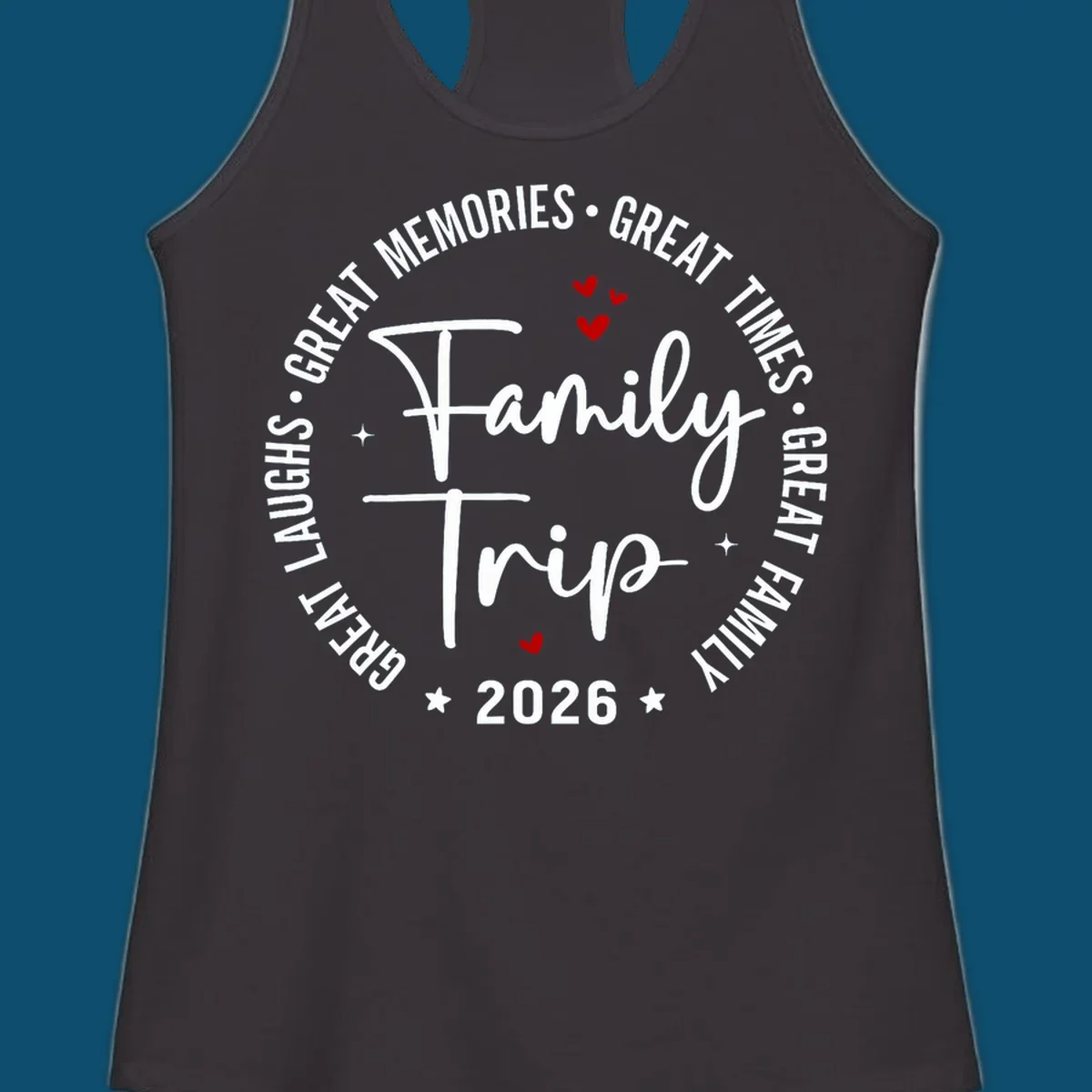 A circular badge design for a family trip in 2026, featuring the text 'Family Trip 2026' in the center and 'GREAT LAUGHS • GREAT MEMORIES • GREAT TIMES • GREAT FAMILY' in a circle around it, accented with small red hearts and stars.