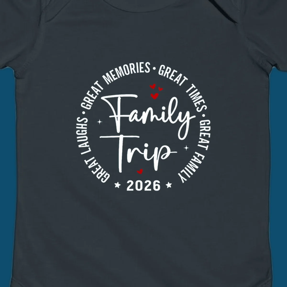 A circular badge design for a family trip in 2026, featuring the text 'Family Trip 2026' in the center and 'GREAT LAUGHS • GREAT MEMORIES • GREAT TIMES • GREAT FAMILY' in a circle around it, accented with small red hearts and stars.