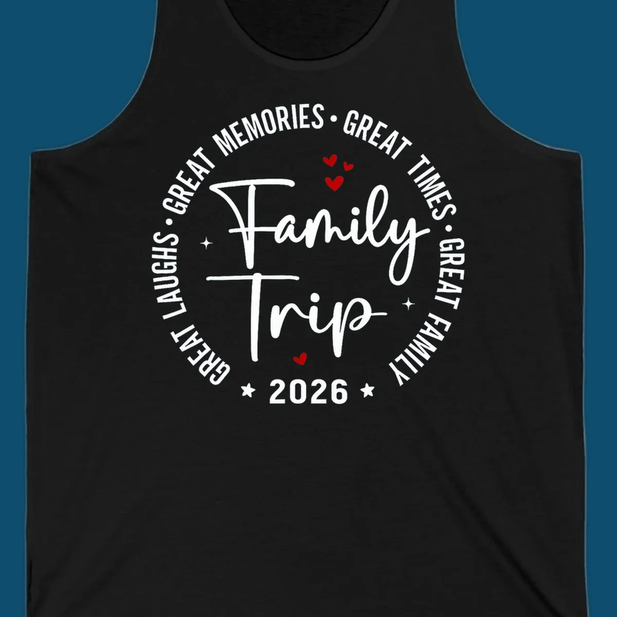 A circular badge design for a family trip in 2026, featuring the text 'Family Trip 2026' in the center and 'GREAT LAUGHS • GREAT MEMORIES • GREAT TIMES • GREAT FAMILY' in a circle around it, accented with small red hearts and stars.