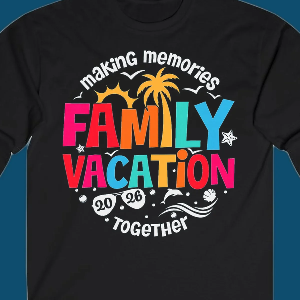 Colorful "making memories FAMILY VACATION 2026 Together" design with a sun, palm tree, seagulls, and beach elements, perfect for a family-vacation-2026.