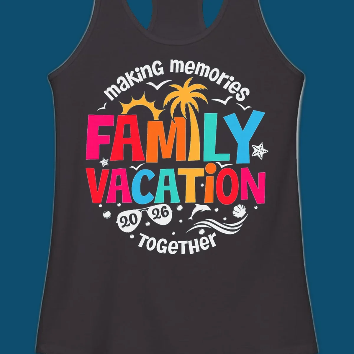 Colorful "making memories FAMILY VACATION 2026 Together" design with a sun, palm tree, seagulls, and beach elements, perfect for a family-vacation-2026.