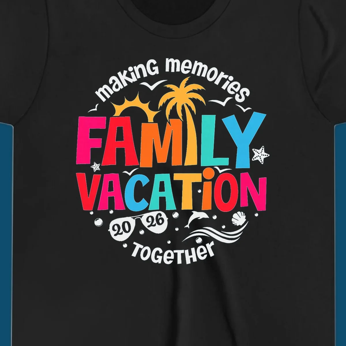 Colorful "making memories FAMILY VACATION 2026 Together" design with a sun, palm tree, seagulls, and beach elements, perfect for a family-vacation-2026.