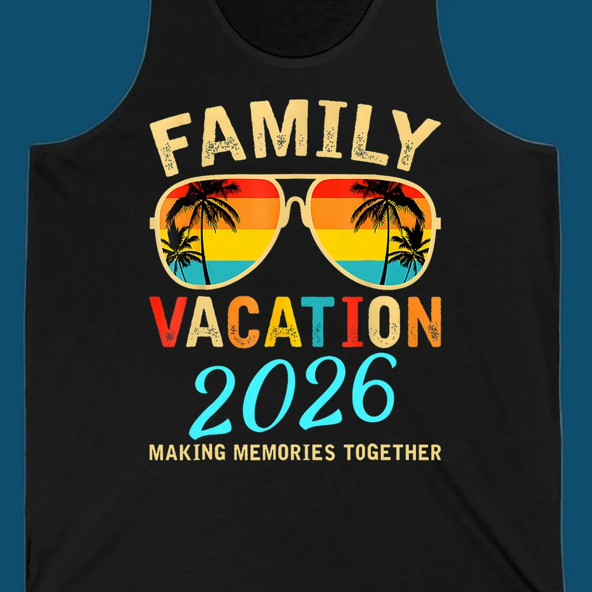A family vacation 2026 sunglasses design with palm trees and a sunset reflection, and the phrase 'Making Memories Together'.