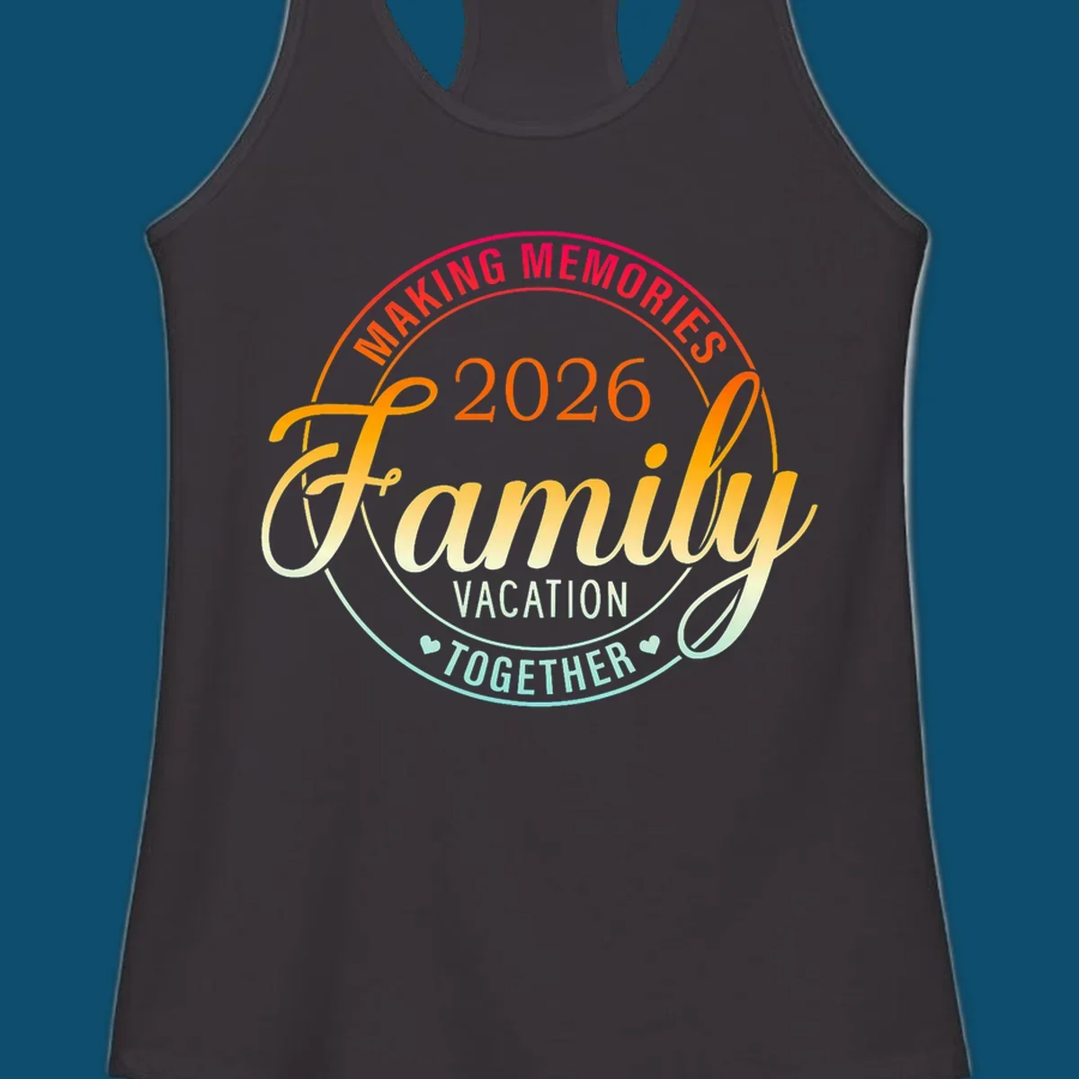 A circular badge design with "MAKING MEMORIES 2026 Family VACATION TOGETHER" text in a vibrant gradient, perfect for a making-memories-family-vacation.