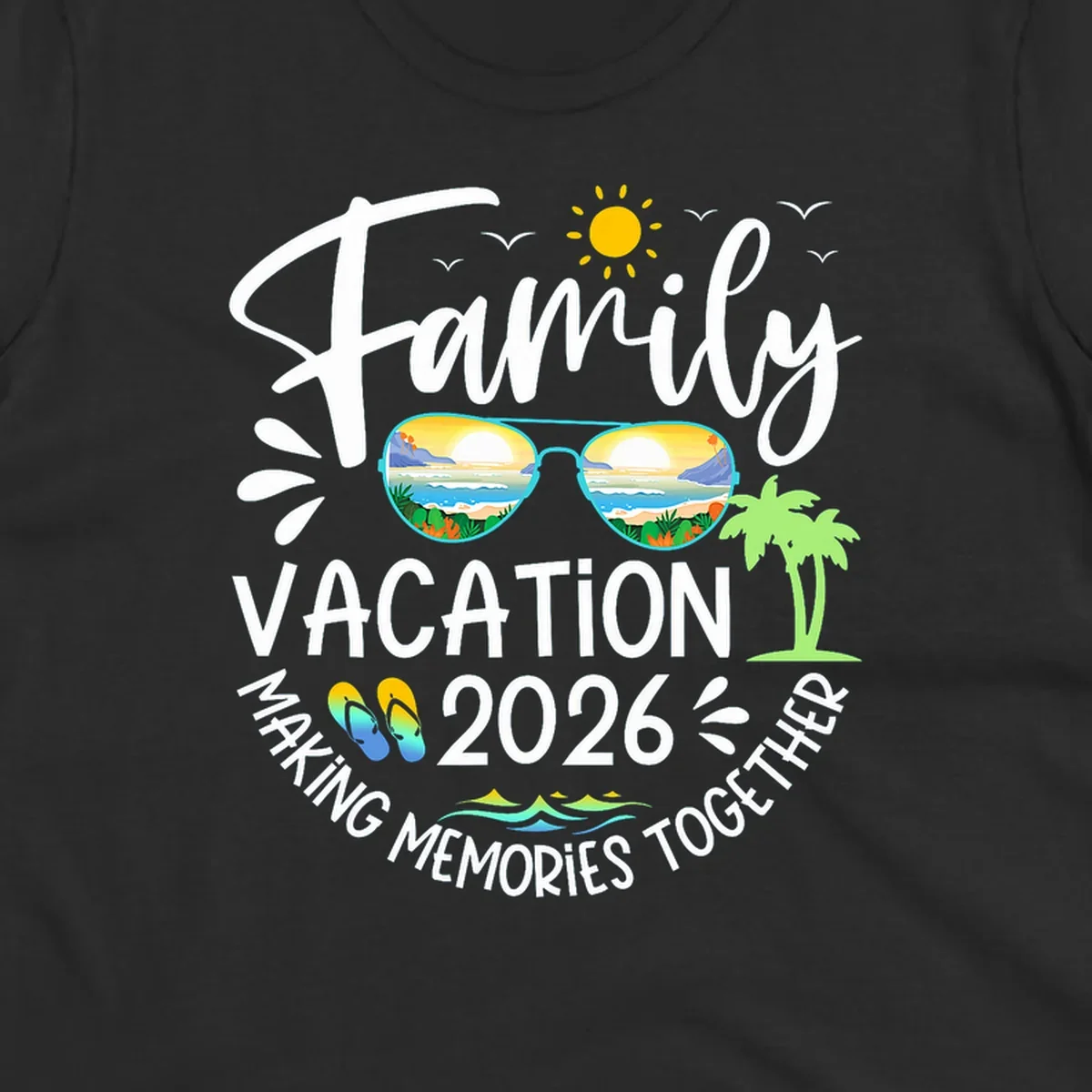 A white text design for Family Vacation 2026 Making Memories Together, featuring sunglasses reflecting a beach, sun, birds, palm tree, and flip-flops.