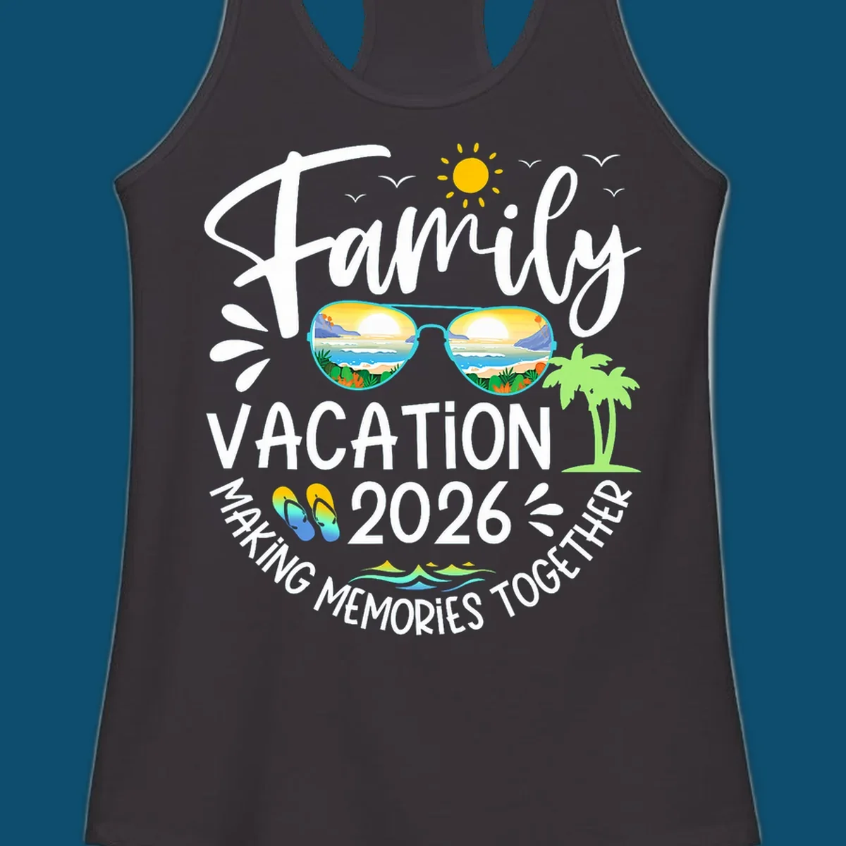 A white text design for Family Vacation 2026 Making Memories Together, featuring sunglasses reflecting a beach, sun, birds, palm tree, and flip-flops.