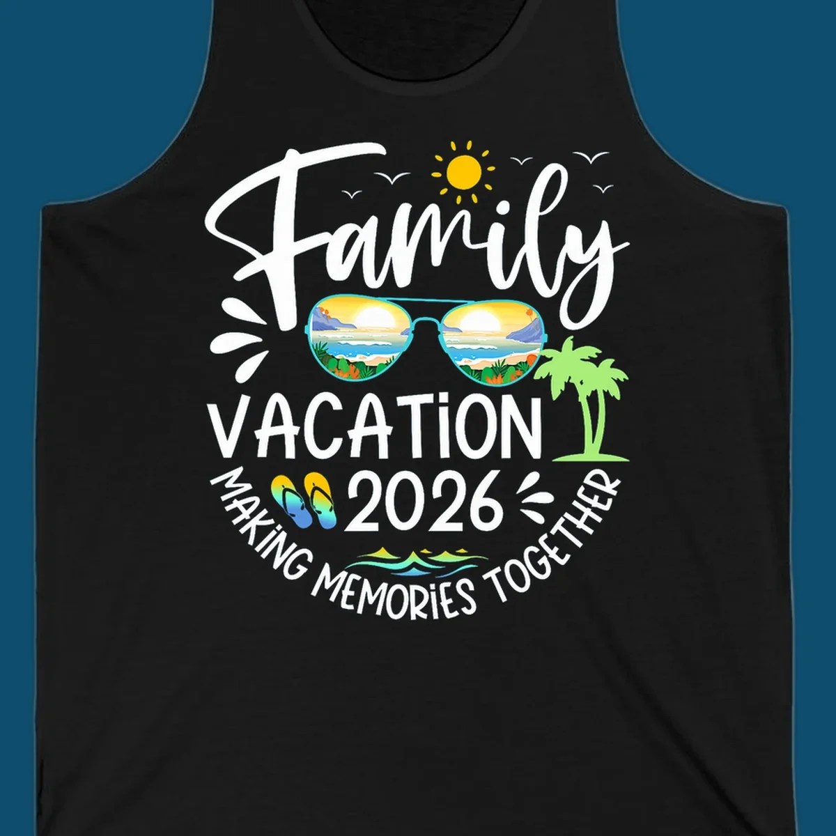 A white text design for Family Vacation 2026 Making Memories Together, featuring sunglasses reflecting a beach, sun, birds, palm tree, and flip-flops.
