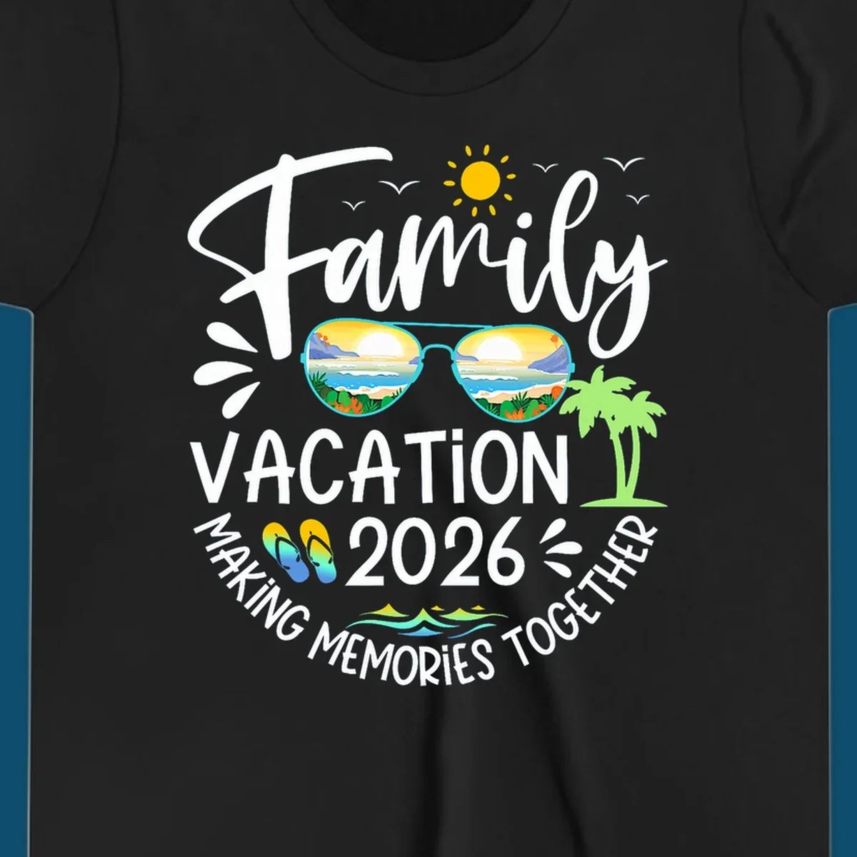 A white text design for Family Vacation 2026 Making Memories Together, featuring sunglasses reflecting a beach, sun, birds, palm tree, and flip-flops.