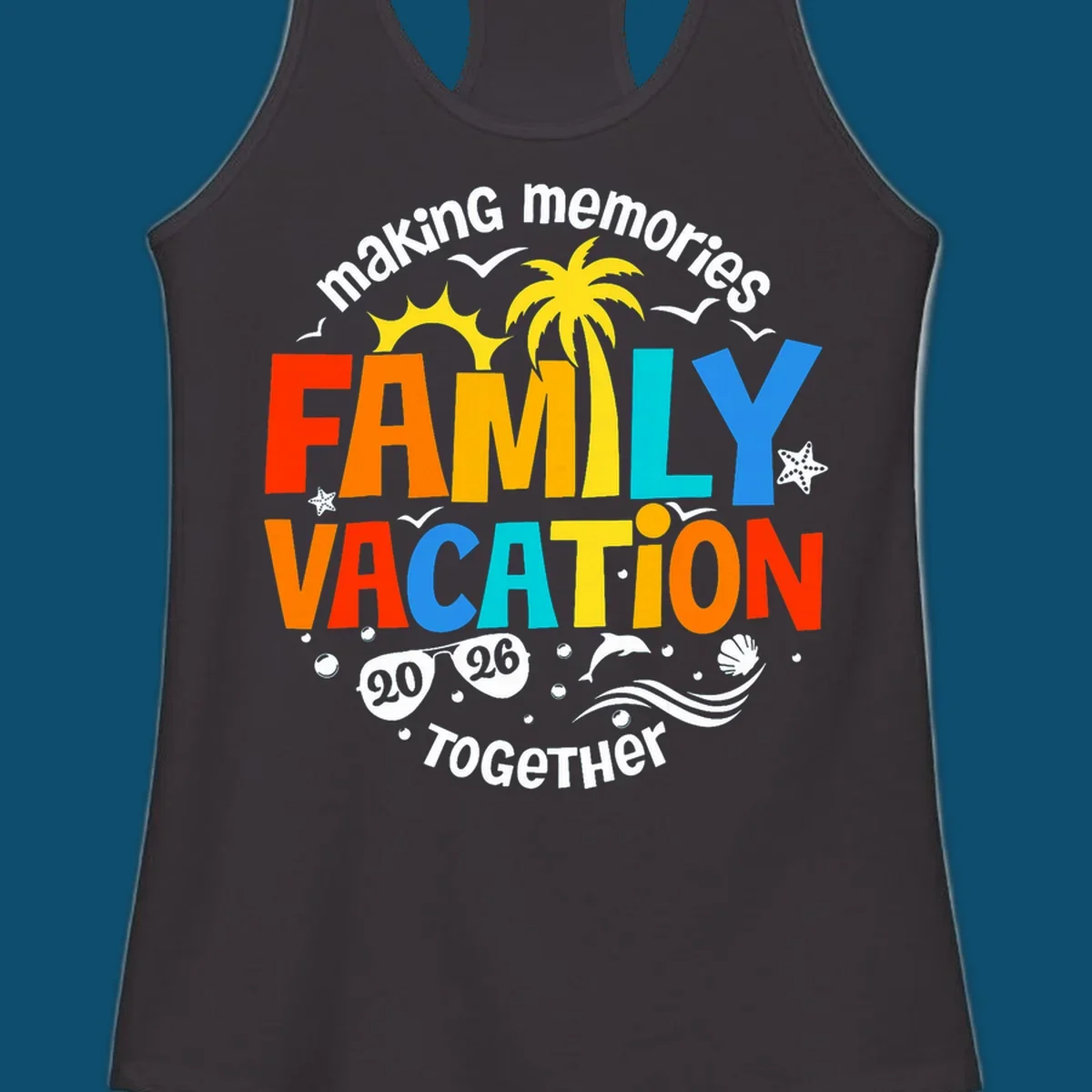 Illustrated text design "making memories family vacation 2026 together" with a palm tree, sun, ocean elements, and sunglasses.