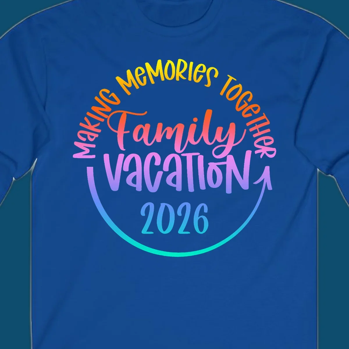 A colorful gradient text design reading "MAKING MEMORIES TOGETHER Family Vacation 2026" with a curved arrow, perfect for a making memories family vacation.
