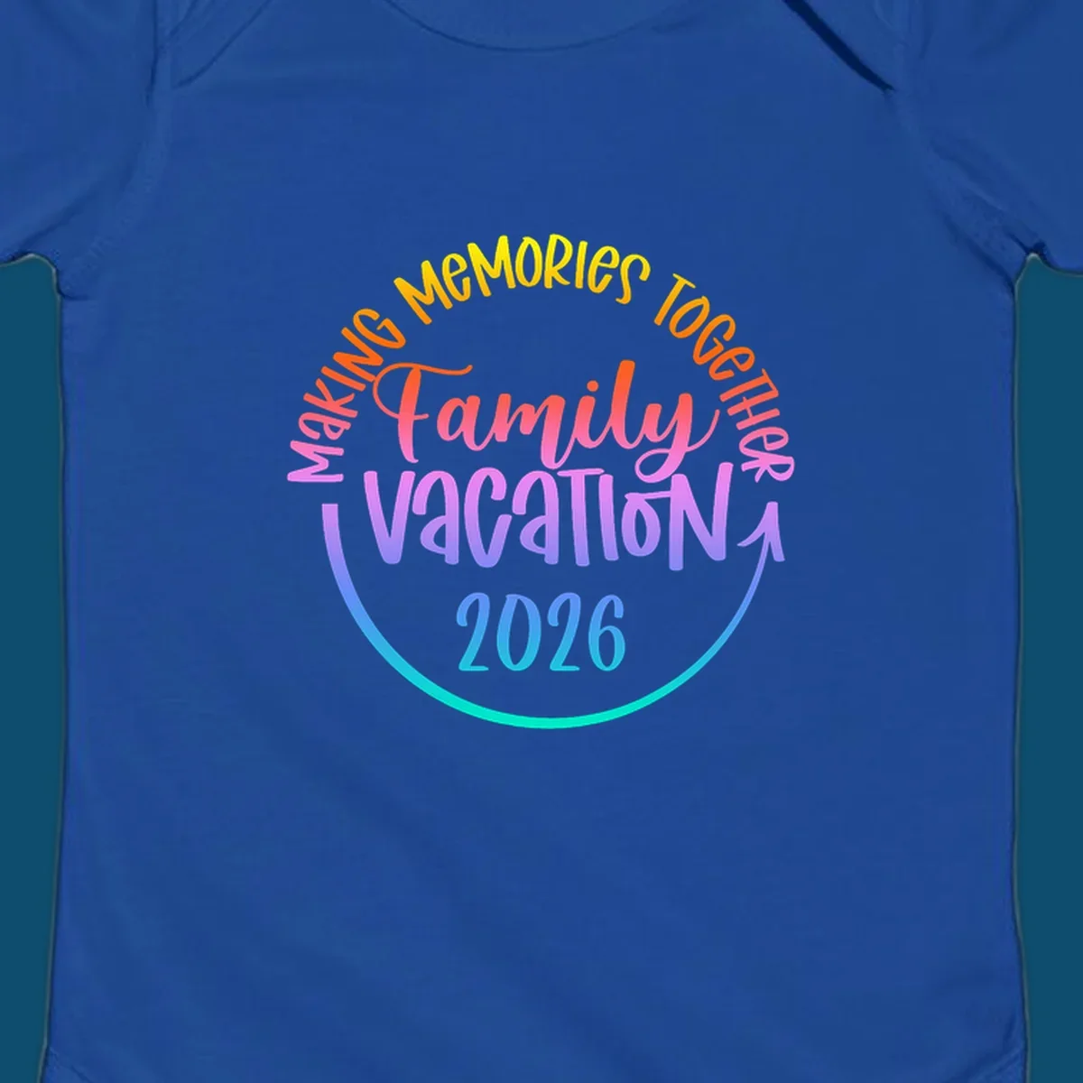 A colorful gradient text design reading "MAKING MEMORIES TOGETHER Family Vacation 2026" with a curved arrow, perfect for a making memories family vacation.