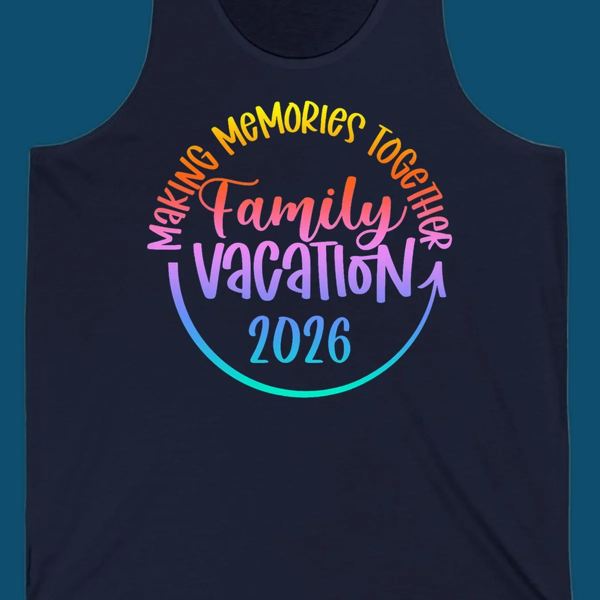 A colorful gradient text design reading "MAKING MEMORIES TOGETHER Family Vacation 2026" with a curved arrow, perfect for a making memories family vacation.