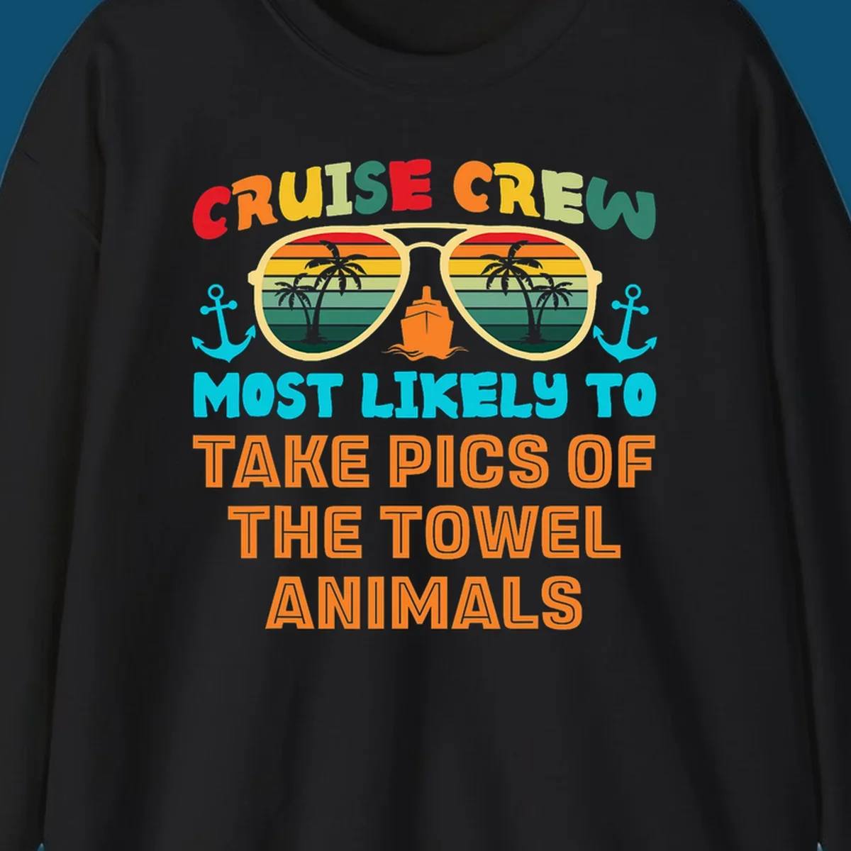 A colorful design with text "CRUISE CREW MOST LIKELY TO TAKE PICS OF THE TOWEL ANIMALS" featuring sunglasses, a ship, and anchors, perfect for cruise towel animal pics.
