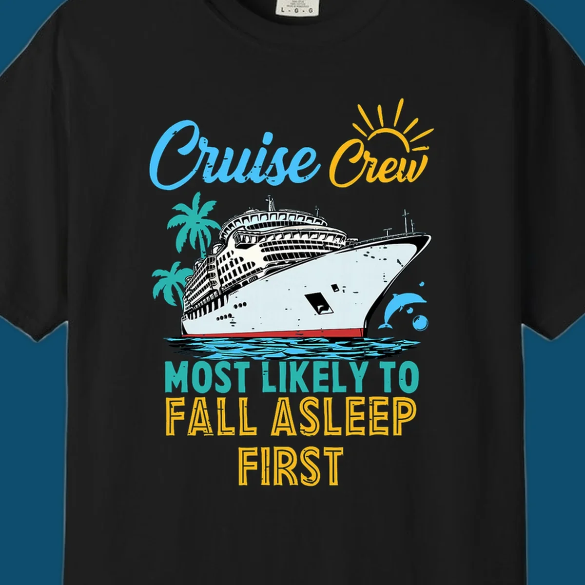 A cruise ship on ocean waves with palm trees, a sun, and a dolphin, with text 'Cruise Crew Most Likely To Fall Asleep First' for a cruise crew fall asleep design.