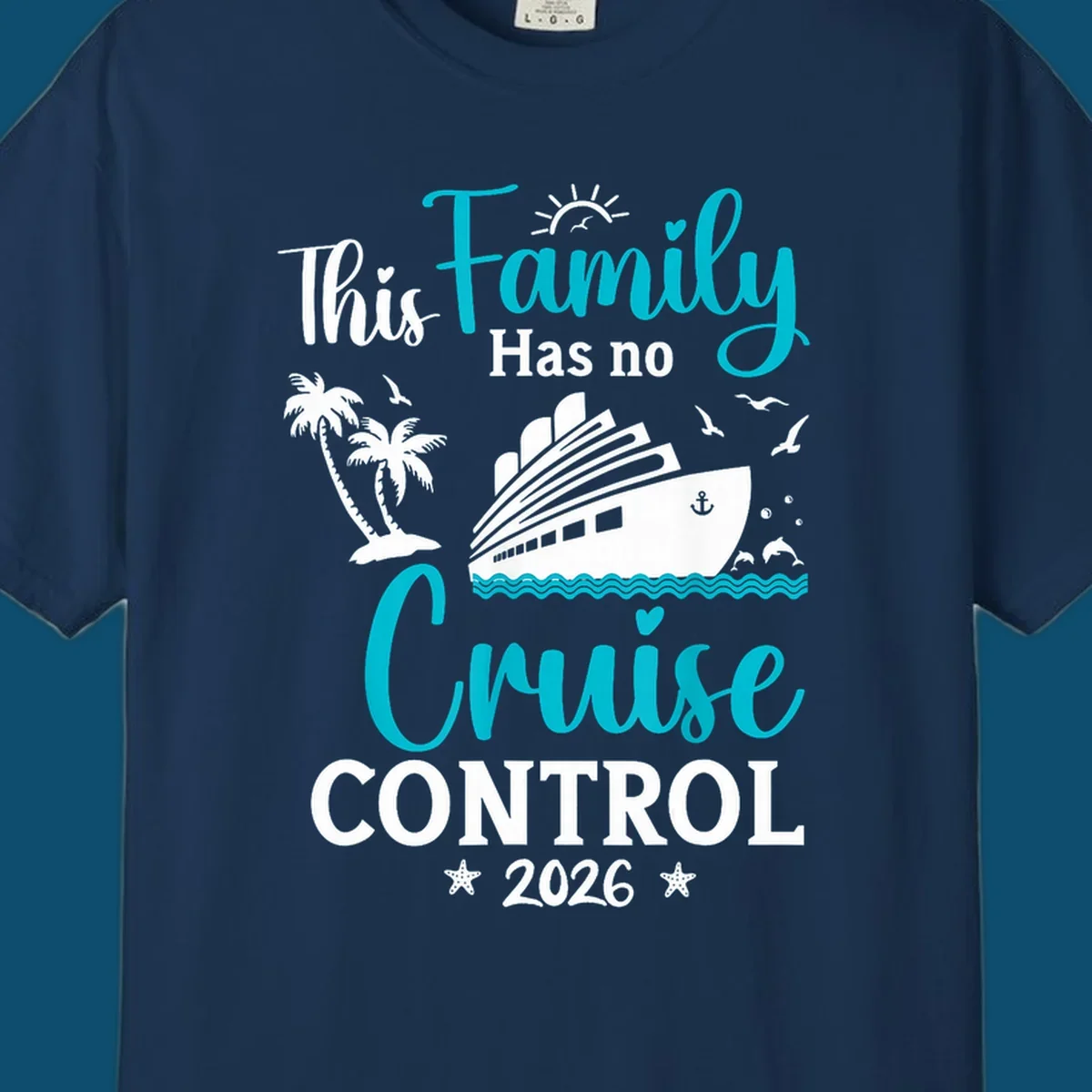 A family no cruise control 2026 design with a cruise ship, palm trees, dolphins, and starfish, in white, teal, and navy blue.