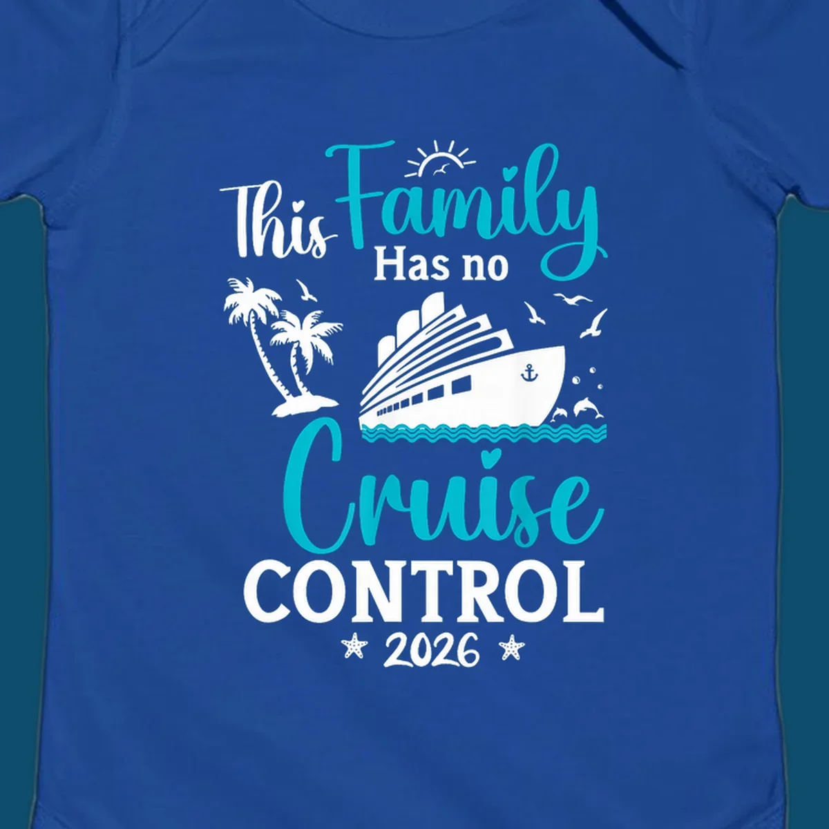 A family no cruise control 2026 design with a cruise ship, palm trees, dolphins, and starfish, in white, teal, and navy blue.