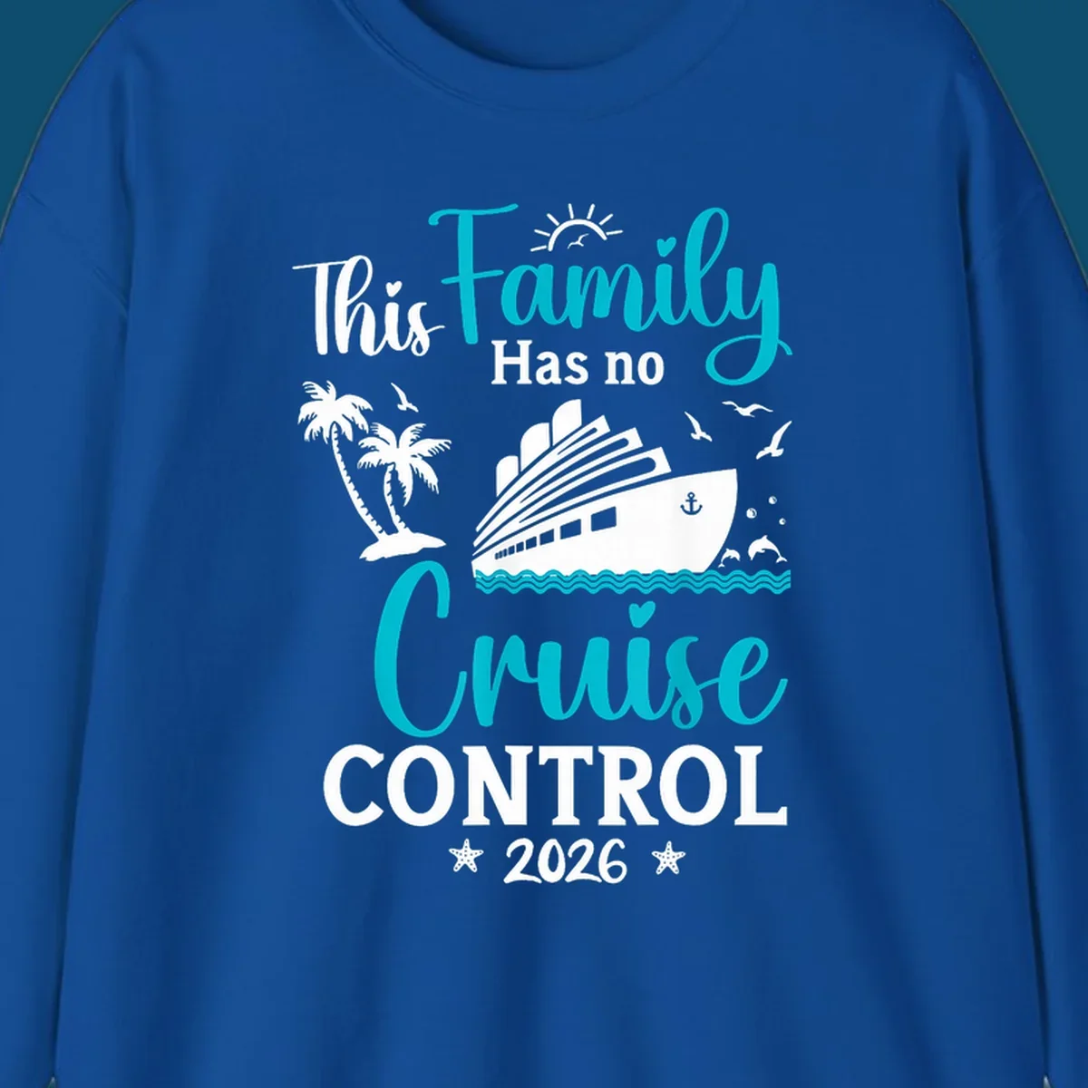 A family no cruise control 2026 design with a cruise ship, palm trees, dolphins, and starfish, in white, teal, and navy blue.