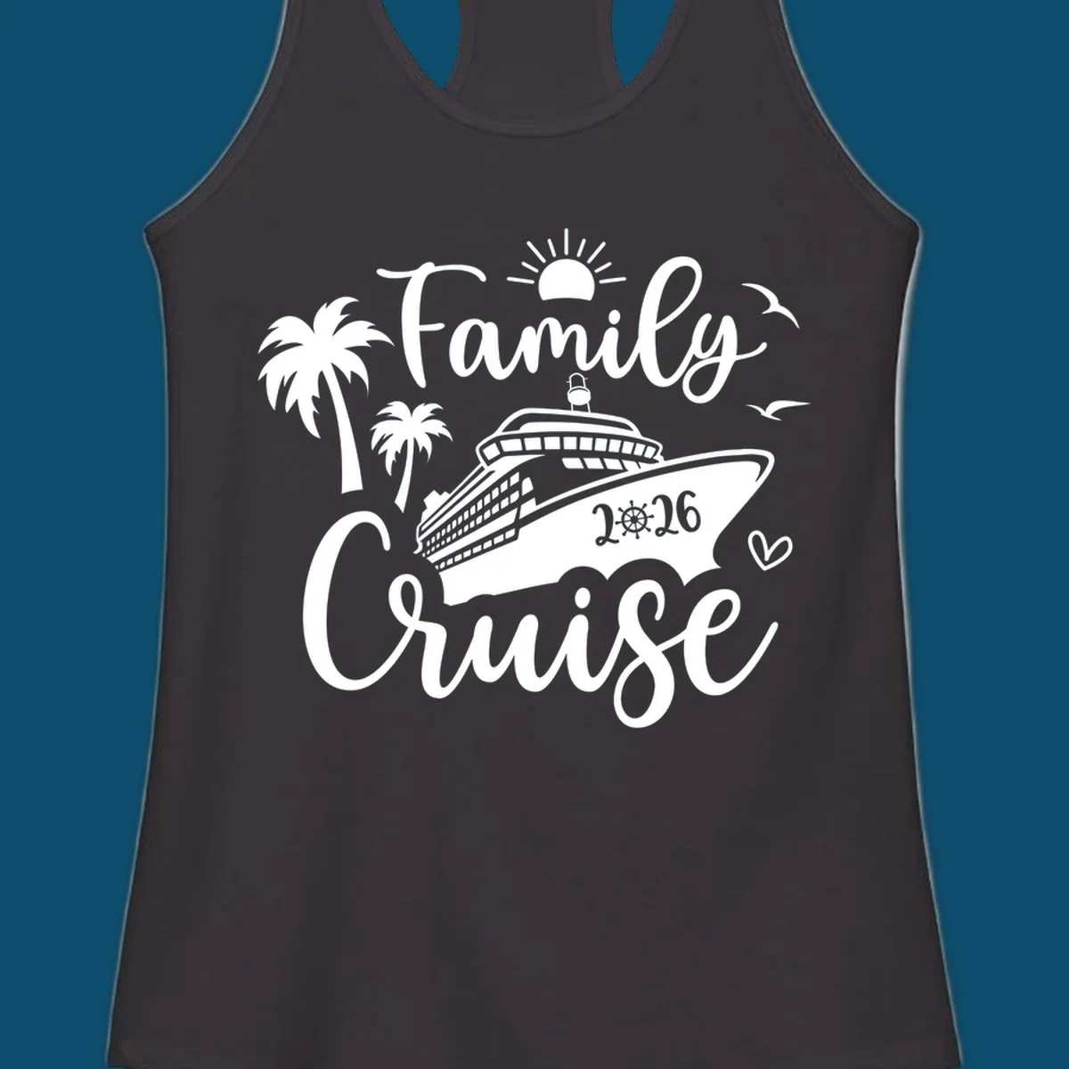 A 'Family Cruise 2026' design with a cruise ship, palm trees, sun, birds, and a heart, perfect for family-cruise-2026.