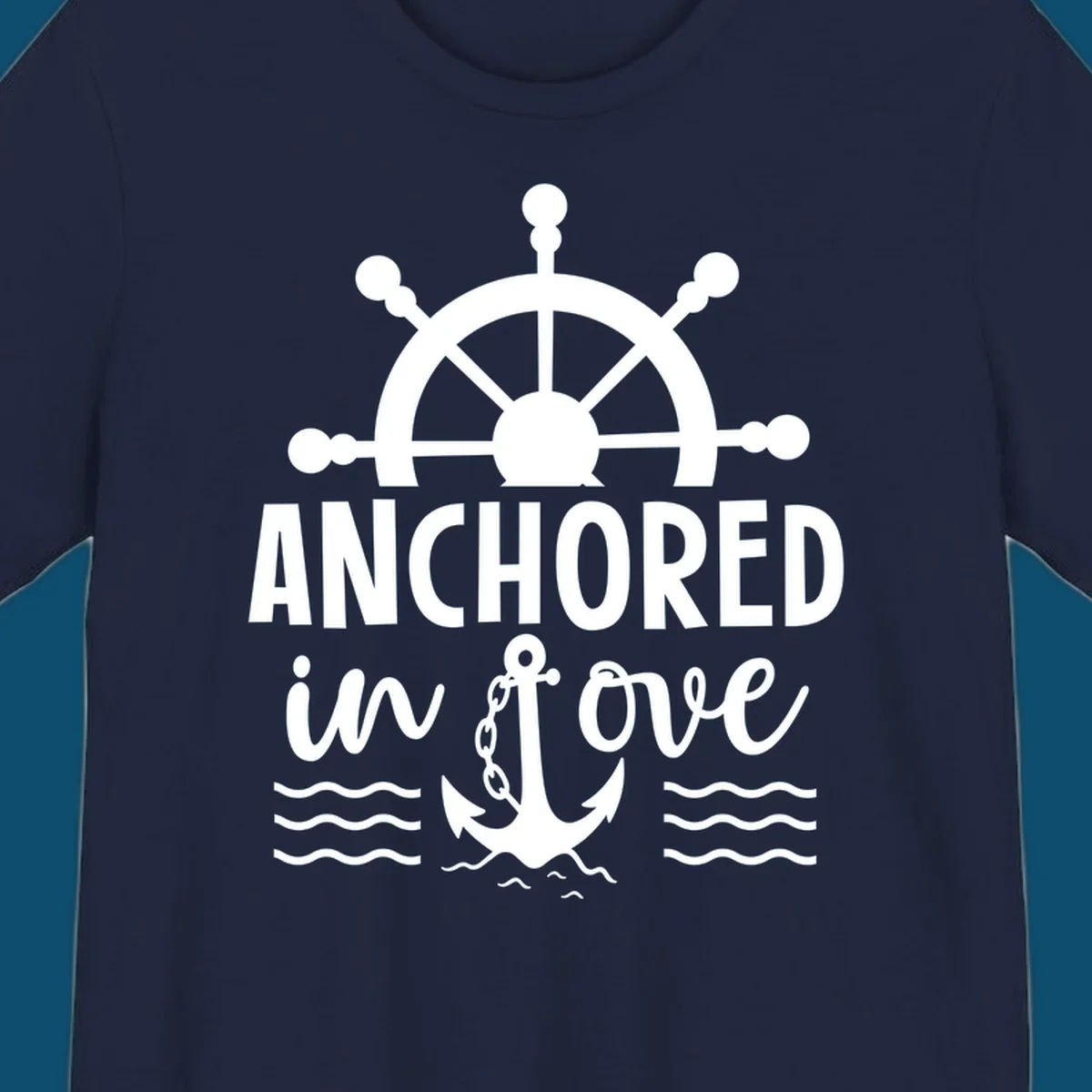 A 'Anchored in love cruise' design with a ship's wheel, the text ANCHORED in love, an anchor, and ocean waves.