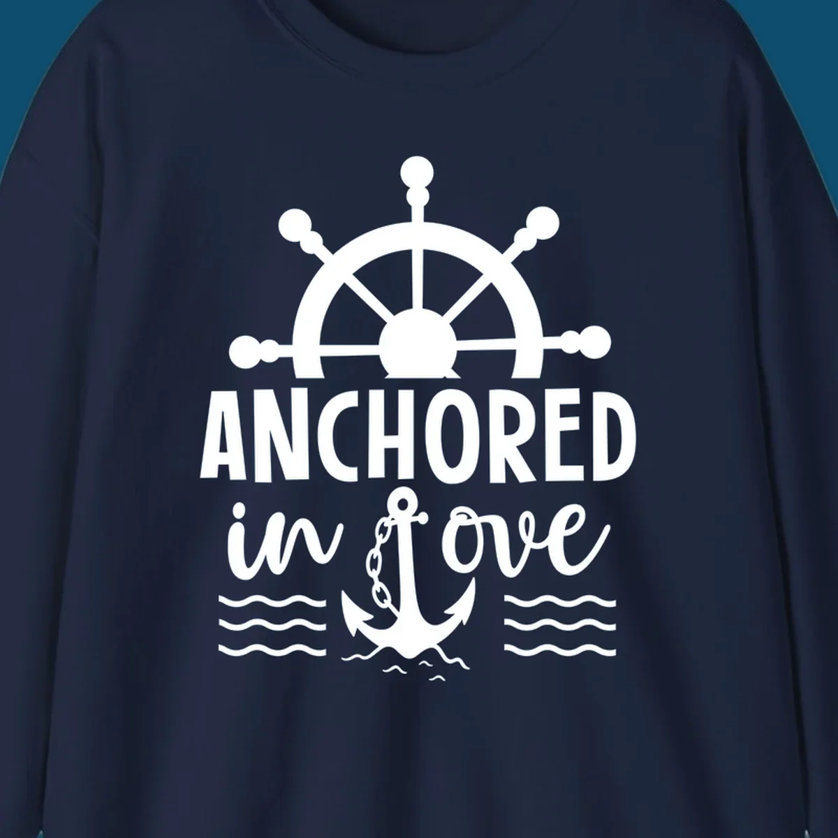 A 'Anchored in love cruise' design with a ship's wheel, the text ANCHORED in love, an anchor, and ocean waves.