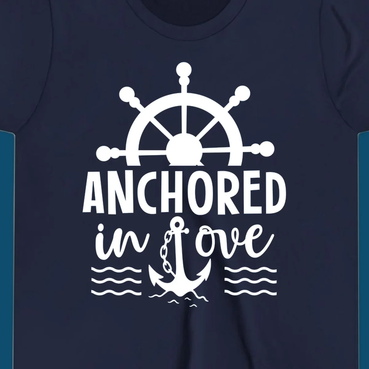 A 'Anchored in love cruise' design with a ship's wheel, the text ANCHORED in love, an anchor, and ocean waves.