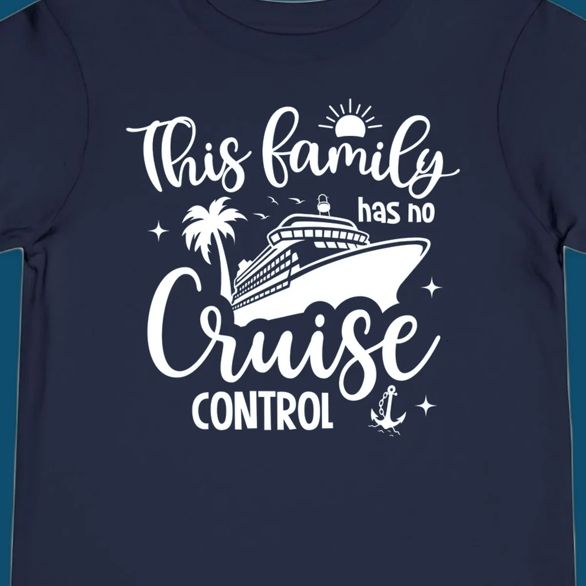 A graphic with the text 'This family has no Cruise Control', featuring a cruise ship, palm tree, sun, birds, stars, and an anchor, perfect for a family no cruise control vacation.