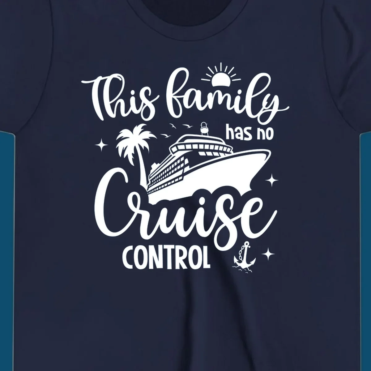 A graphic with the text 'This family has no Cruise Control', featuring a cruise ship, palm tree, sun, birds, stars, and an anchor, perfect for a family no cruise control vacation.